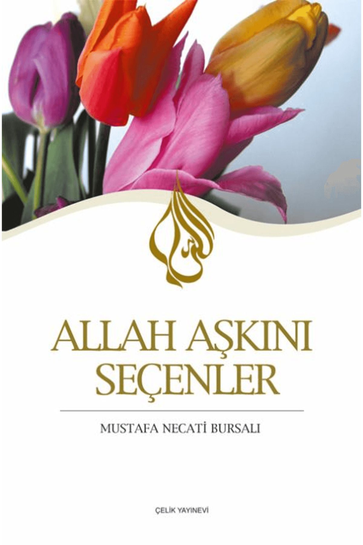 Çelik Yayınevi Allah Aşkını Seçenler