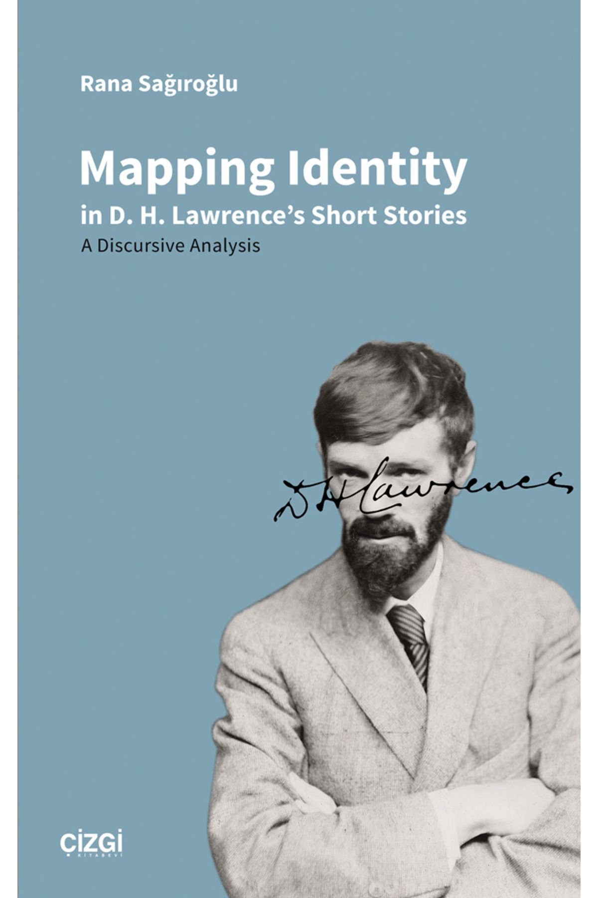 Çizgi Kitabevi Yayınları Mapping Identity in D.H. Lawrence's Short Stories - A Discursive Analysis