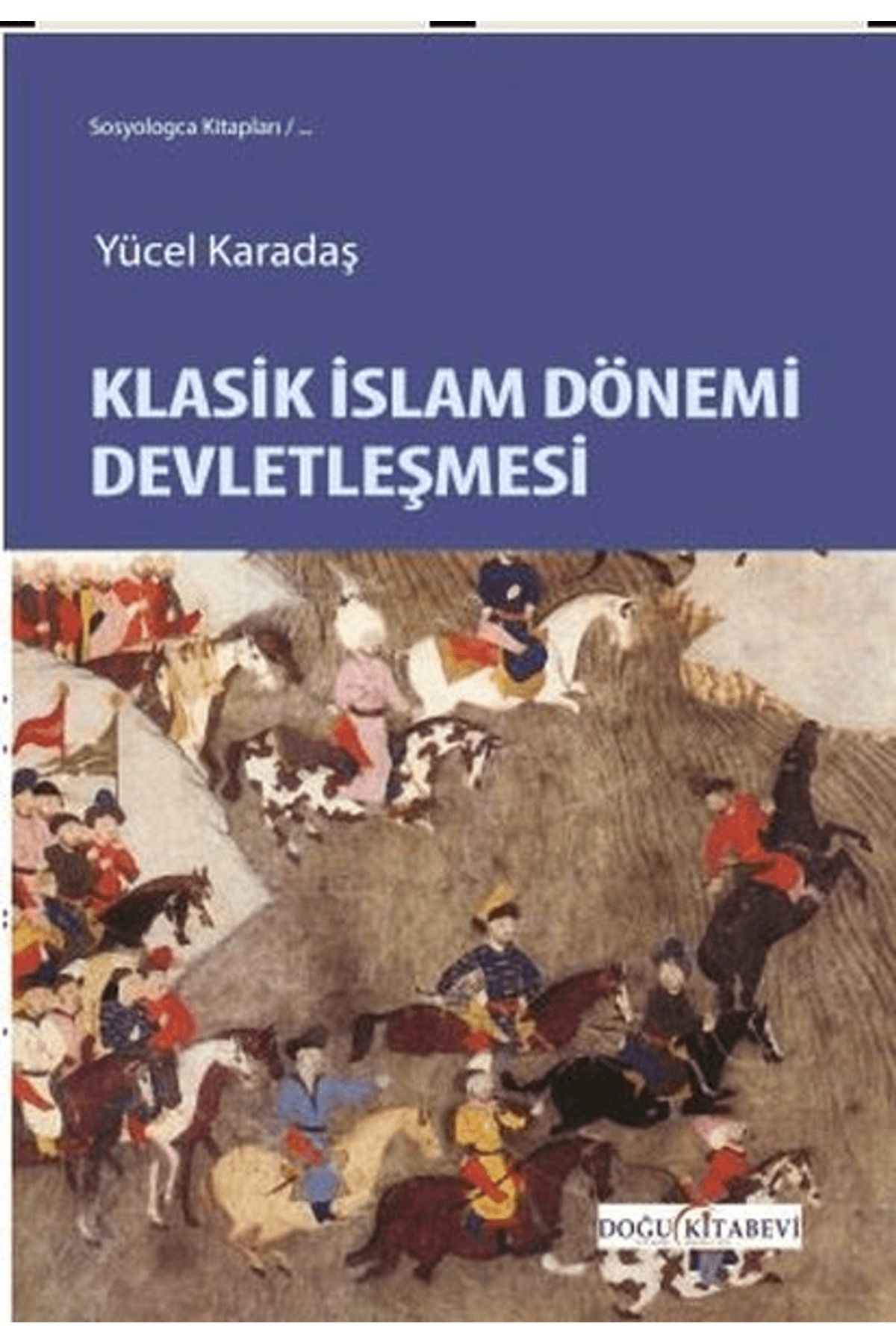 Doğu Kitabevi Klasik İslam Dönemi Devletleşmesi