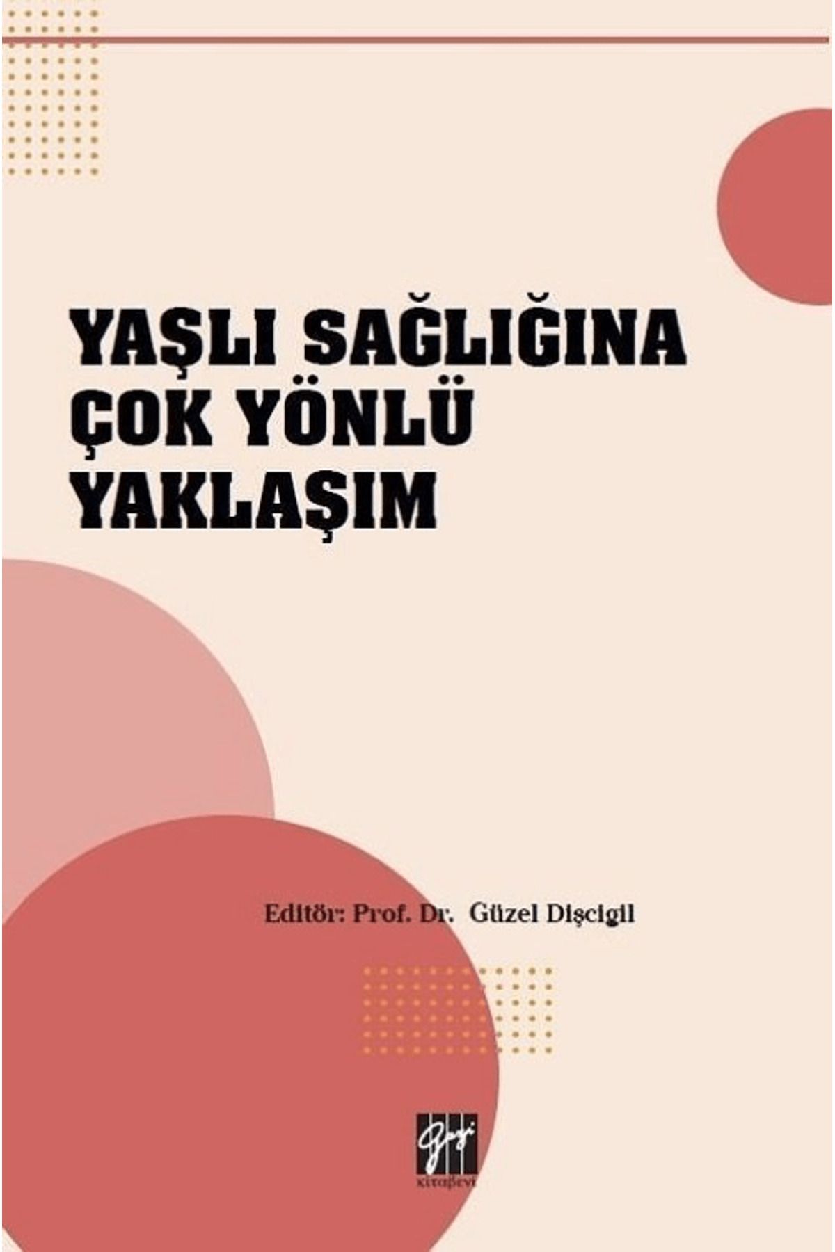 Gazi Kitabevi Yaşlı Sağlığına Çok Yönlü Yaklaşım