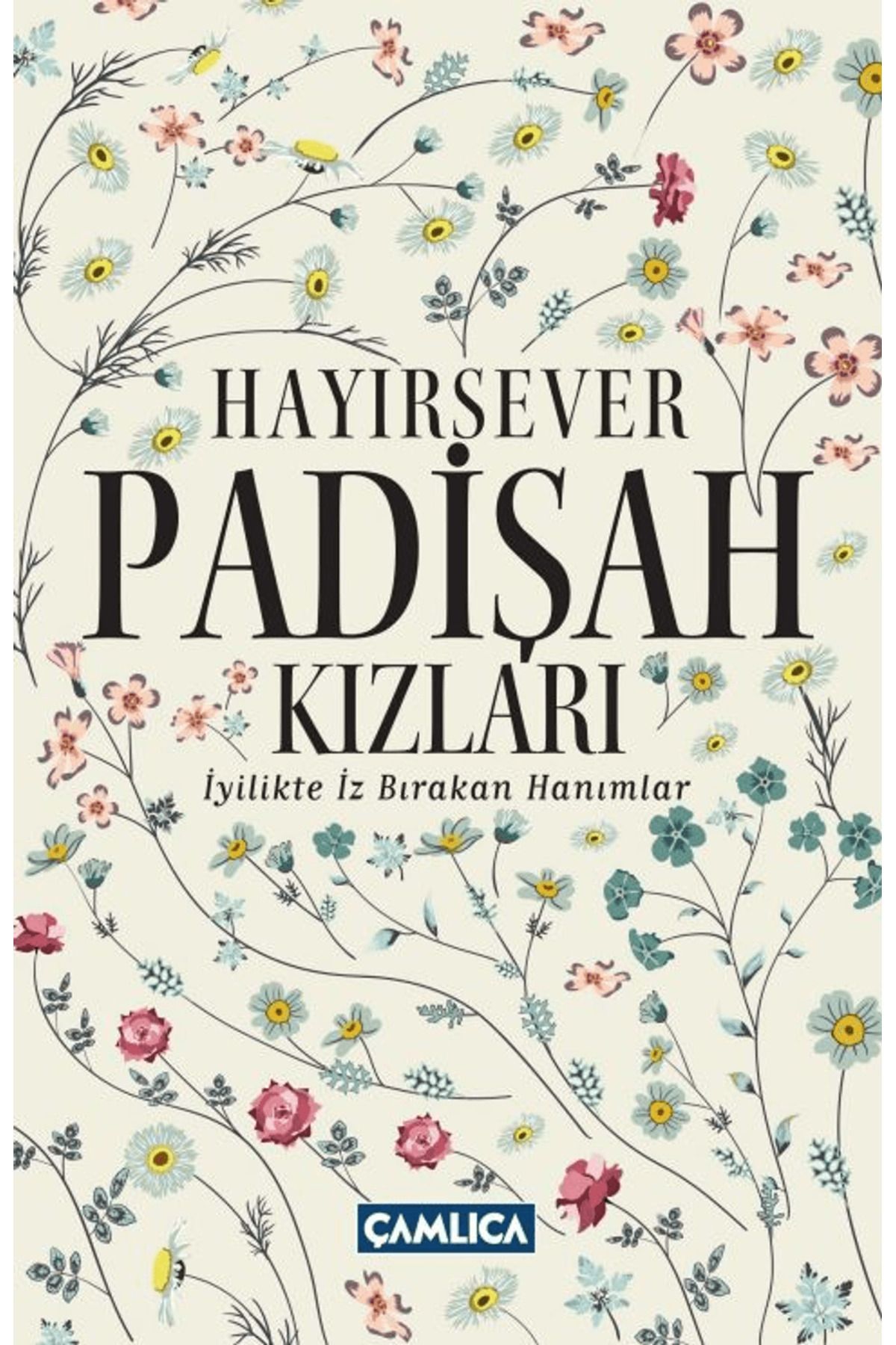 Çamlıca Basım Yayın Hayırsever Padişah Kızları