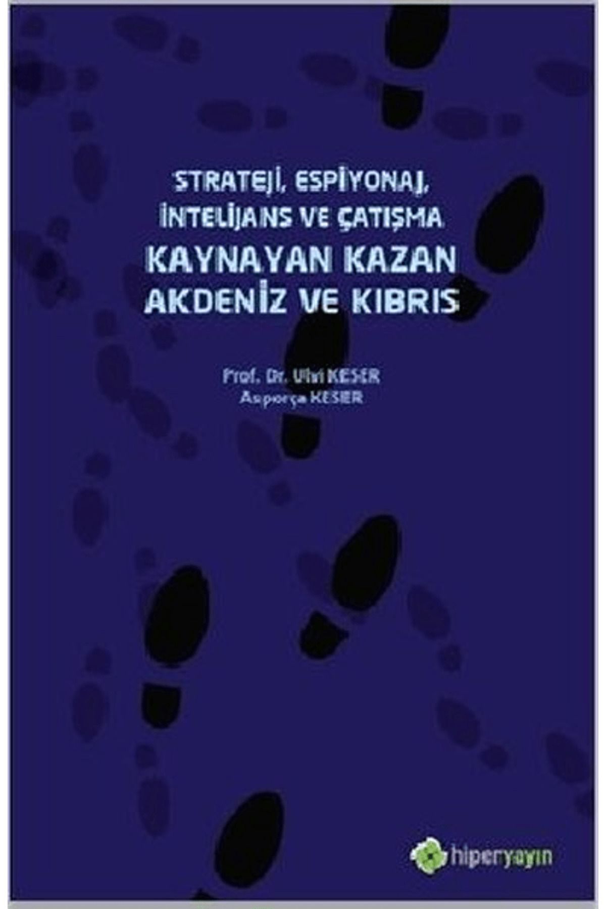 Hiperlink Yayınları Strateji, Espiyonaj, İntelijans ve Çatışma Kaynayan Kazan Akdeniz ve Kıbrıs