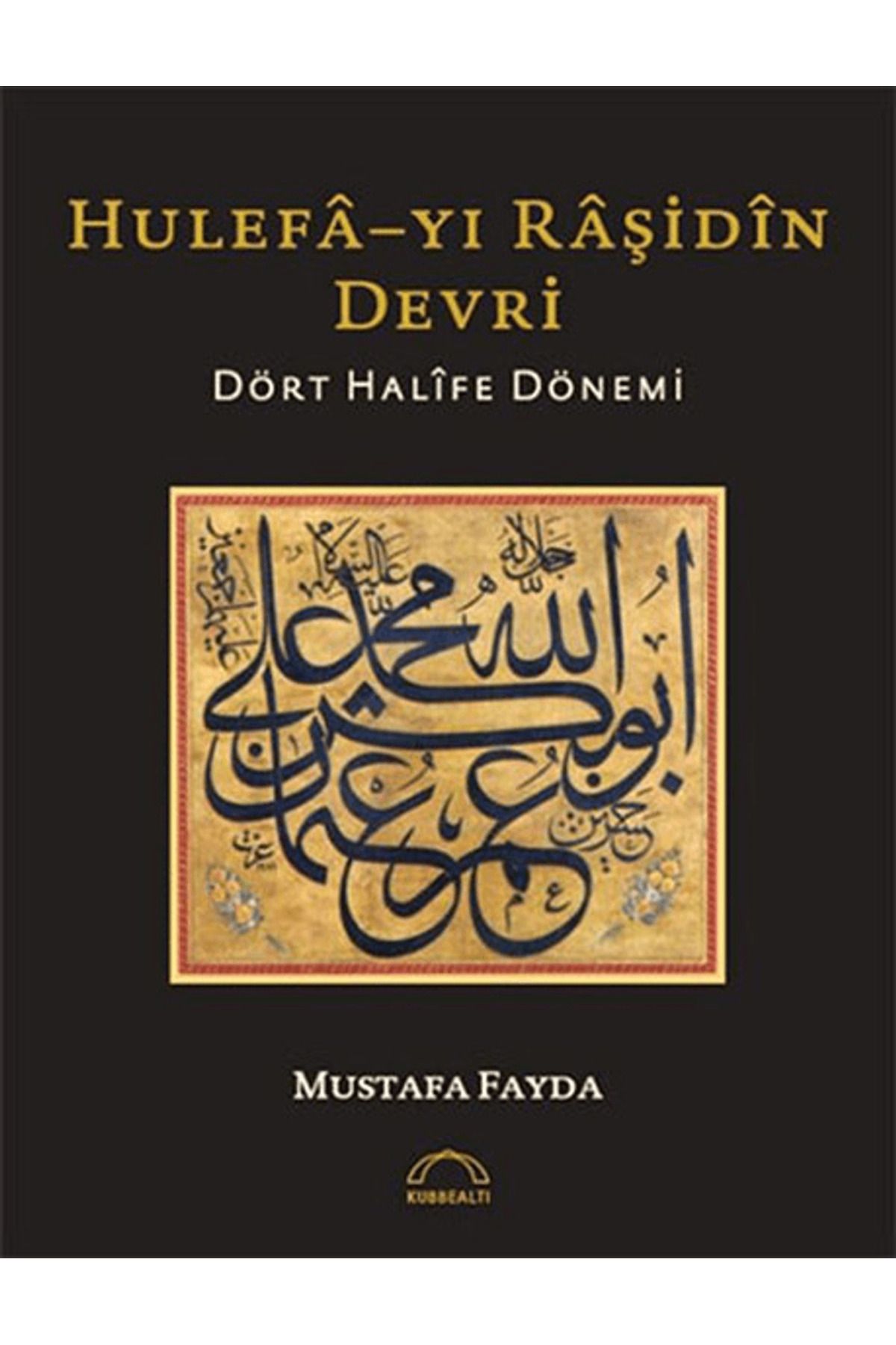 Kubbealtı Neşriyatı Yayıncılık Hulefa-yı Raşidin Devri
