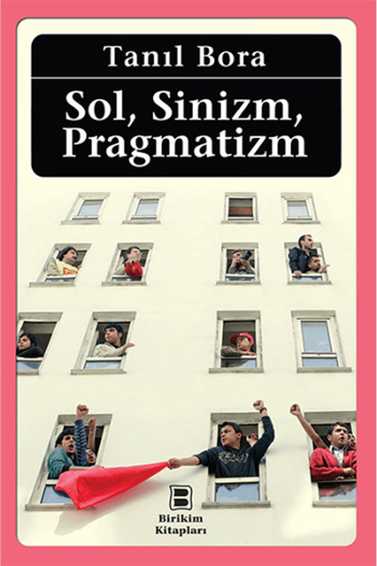 Birikim Yayınları Sol, Sinizm, Pragmatizm