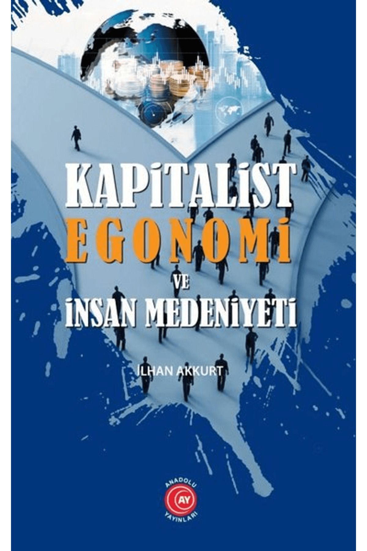 Anadolu Ay Yayınları Kapitalist Egonomi ve İnsan Medeniyeti