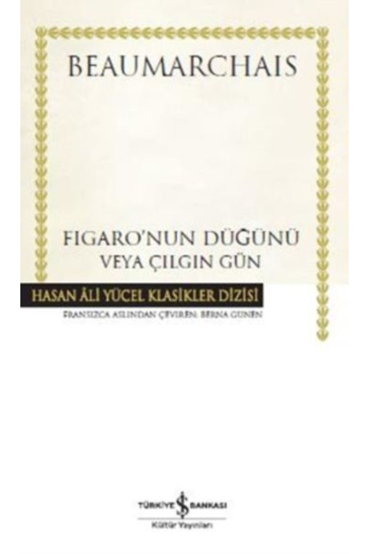 TÜRKİYE İŞ BANKASI KÜLTÜR YAYINLARI Figaronun Düğünü veya Çılgın Gün - Hasan Ali Yücel Klasikleri