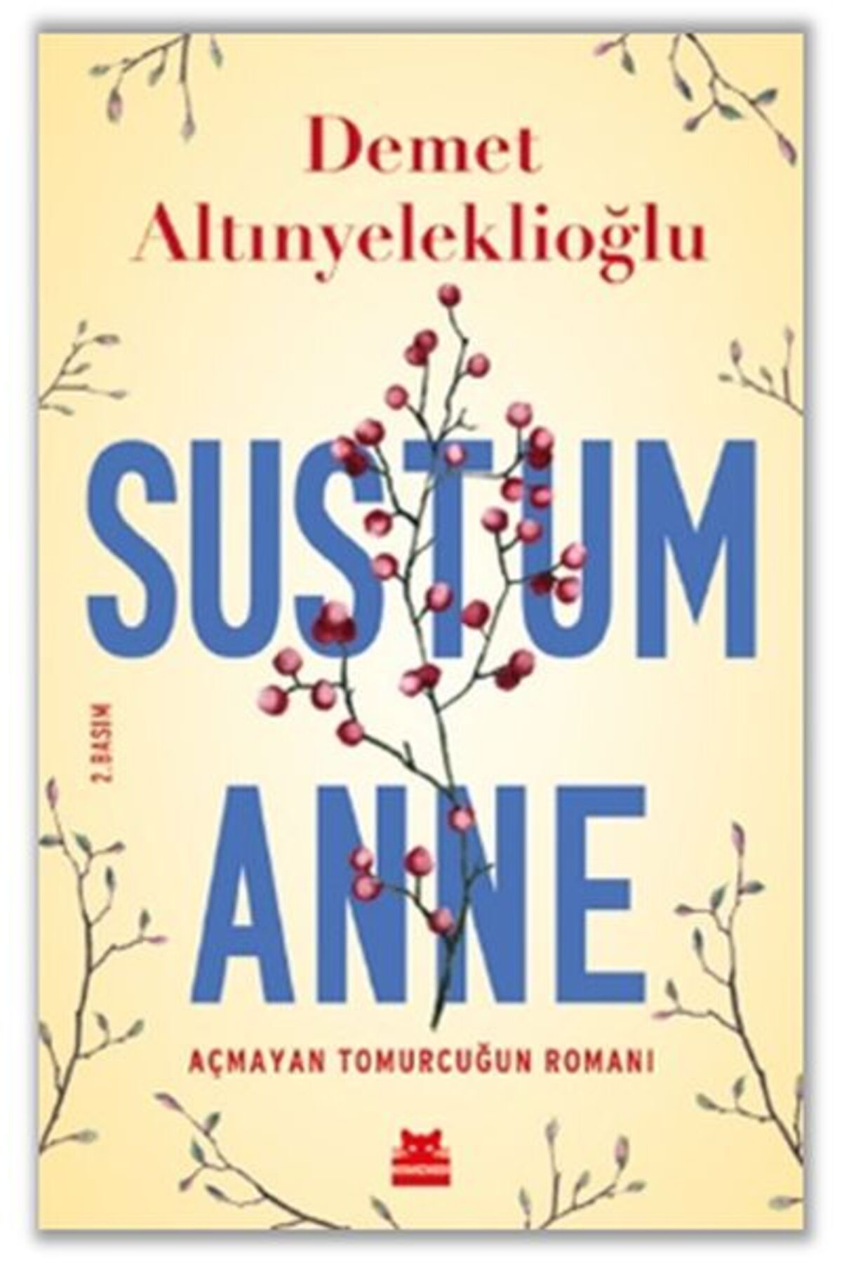 Kırmızı Kedi Yayınları Sustum Anne - Açmayan Tomurcuğun Romanı
