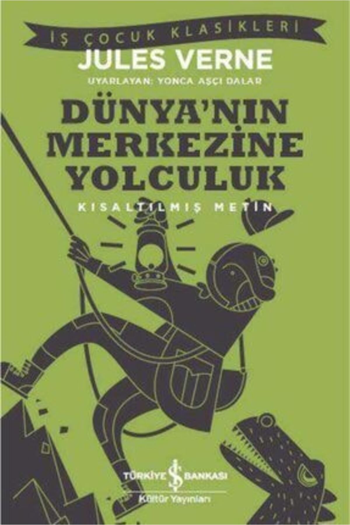 TÜRKİYE İŞ BANKASI KÜLTÜR YAYINLARI Dünya’nın Merkezine Yolculuk (kısaltılmış Metin) + Okuma Sticker'ları