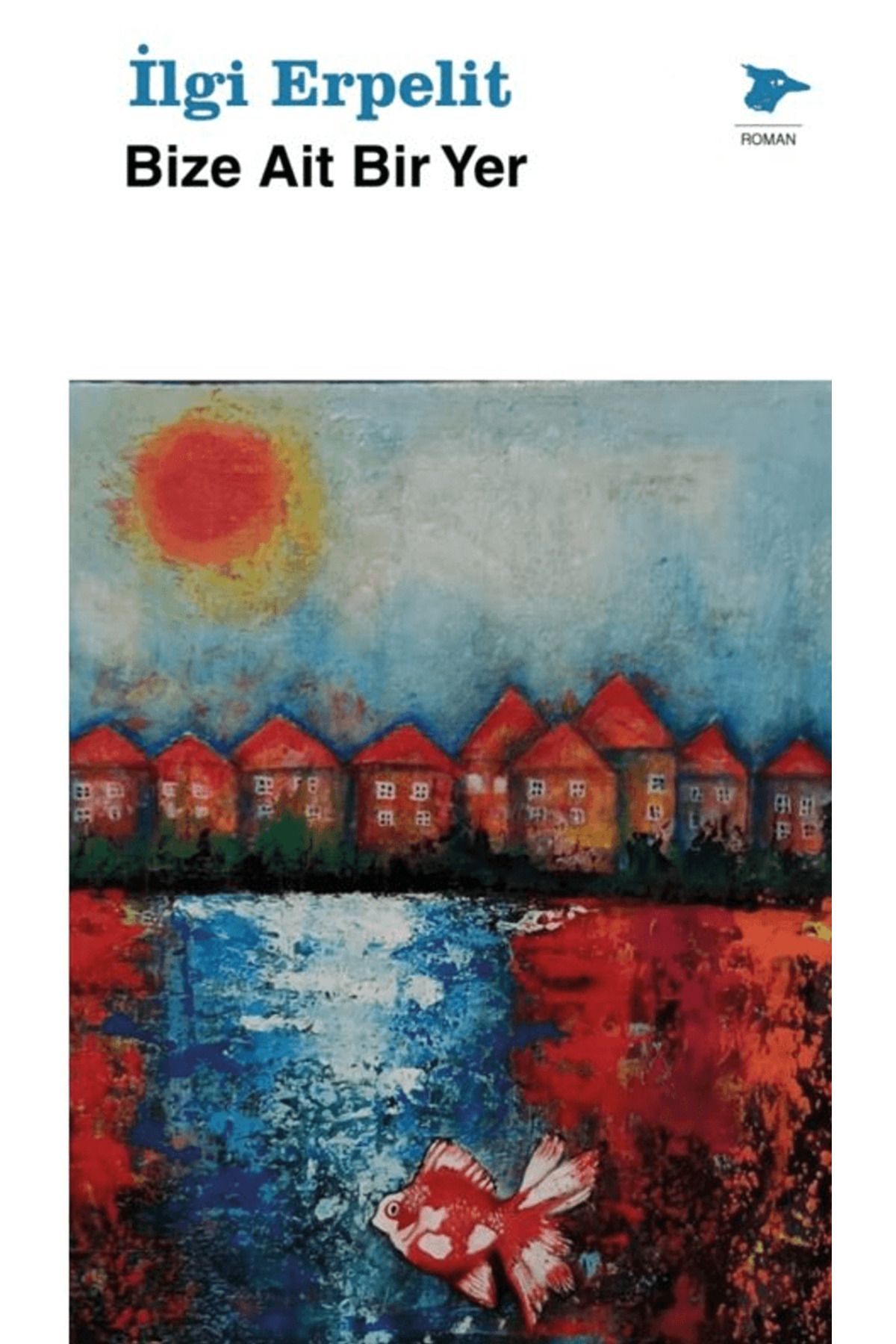 Alakarga Sanat Yayınları Bize Ait Bir Yer / İlgi Erpelit / Alakarga Sanat Yayınları / 9786256651784
