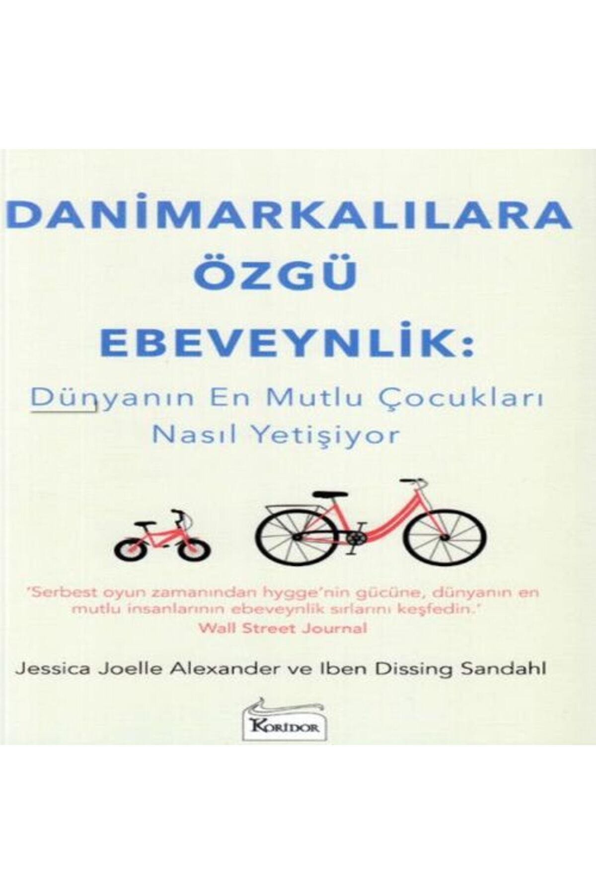 Destek Yayınları Danimarkalılara Özgü Ebeveynlik Dünyanın En Mutlu Çocukları Nasıl Yetişiyor