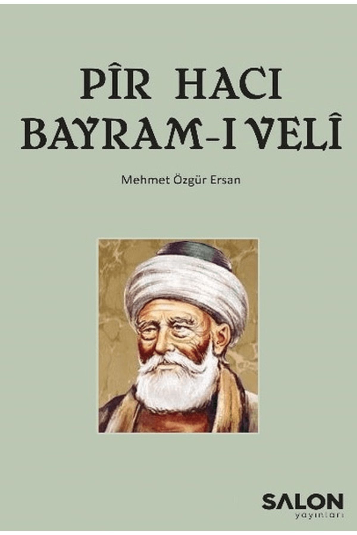Salon Yayınları Pir Hacı Bayram-ı Veli