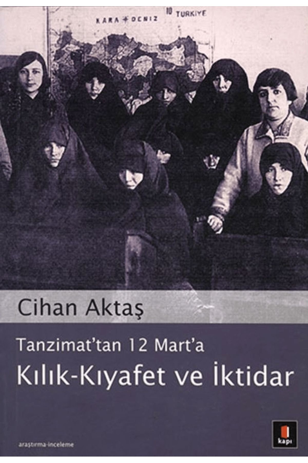 Kapı Yayınları Tanzimat’tan 12 Mart’a Kılık - Kıyafet ve İktidar