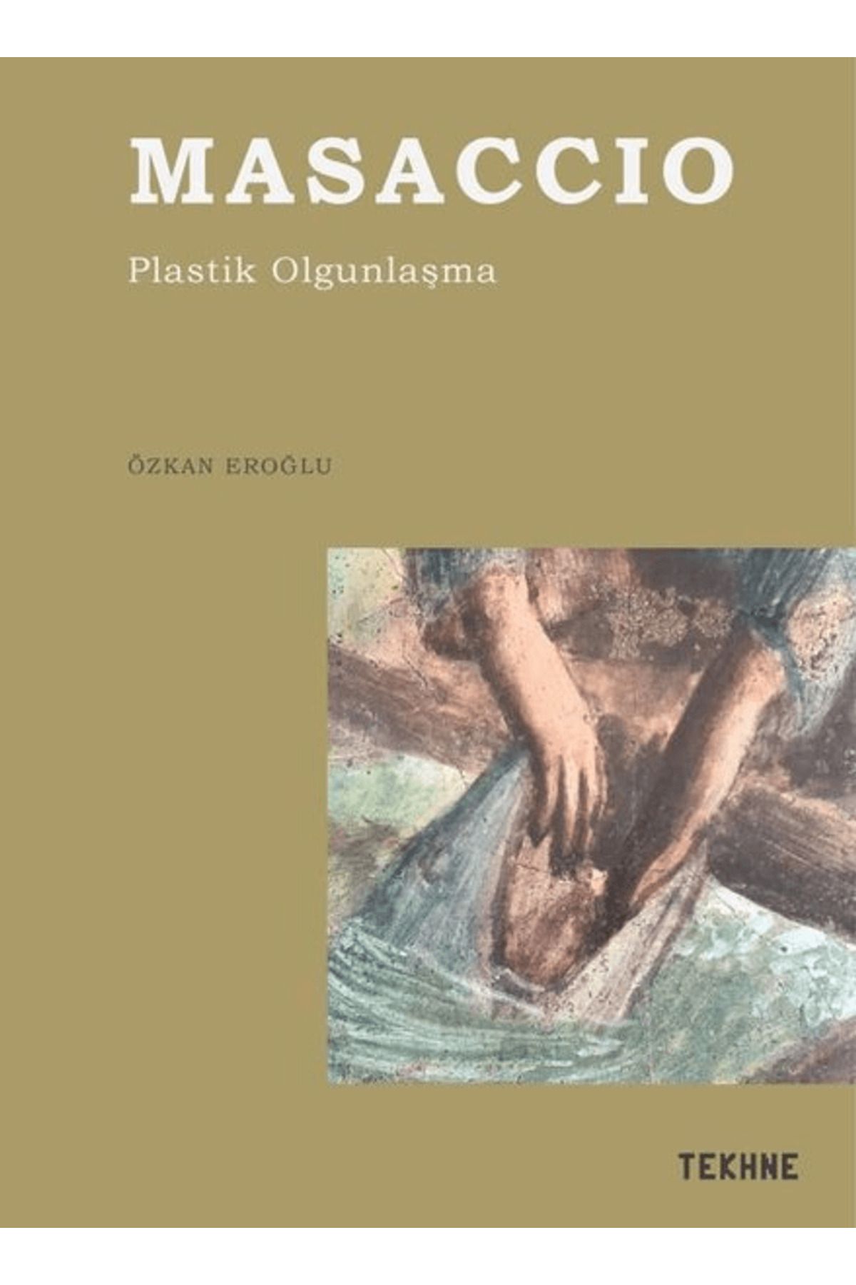Tekhne Yayınları Masaccio- Plastik Olgunlaşma