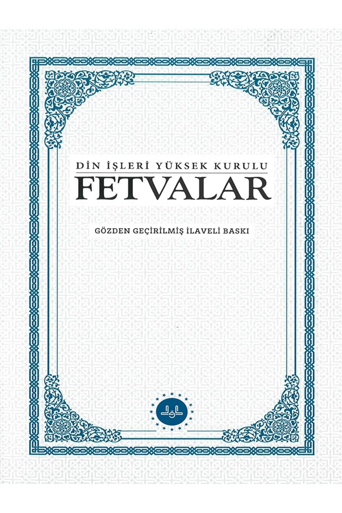 Diyanet İşleri Başkanlığı FETVALAR-Din İşleri Yüksek Kurulu-GÖZDEN GEÇİRİLMİŞ İLAVE BASKILI