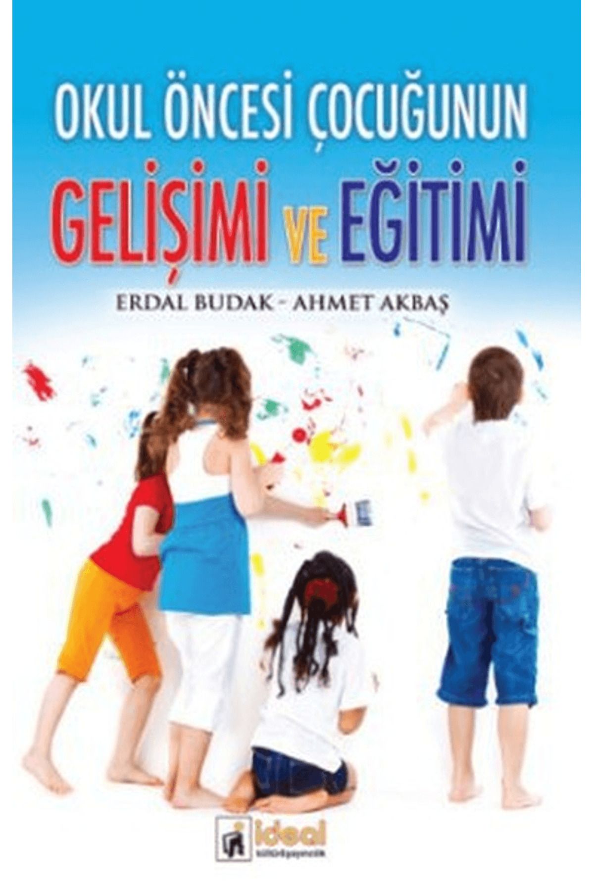 İdeal Kültür Yayıncılık Okul Öncesi Çocuğunun Gelişimi ve Eğitimi