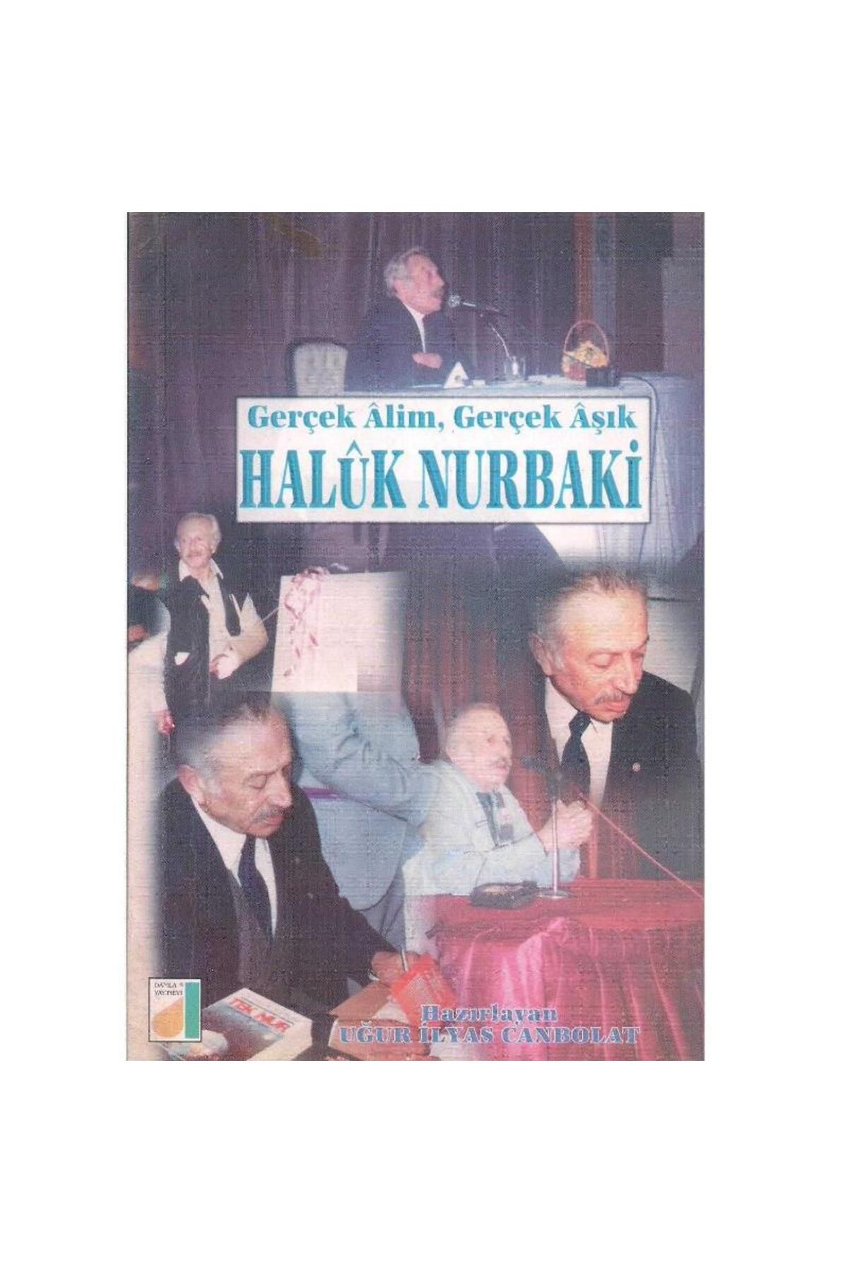 Kişisel Yayınlar Gerçek Alim Gerçek Aşık Haluk Nurbaki - Uğur İlyas Canbolat