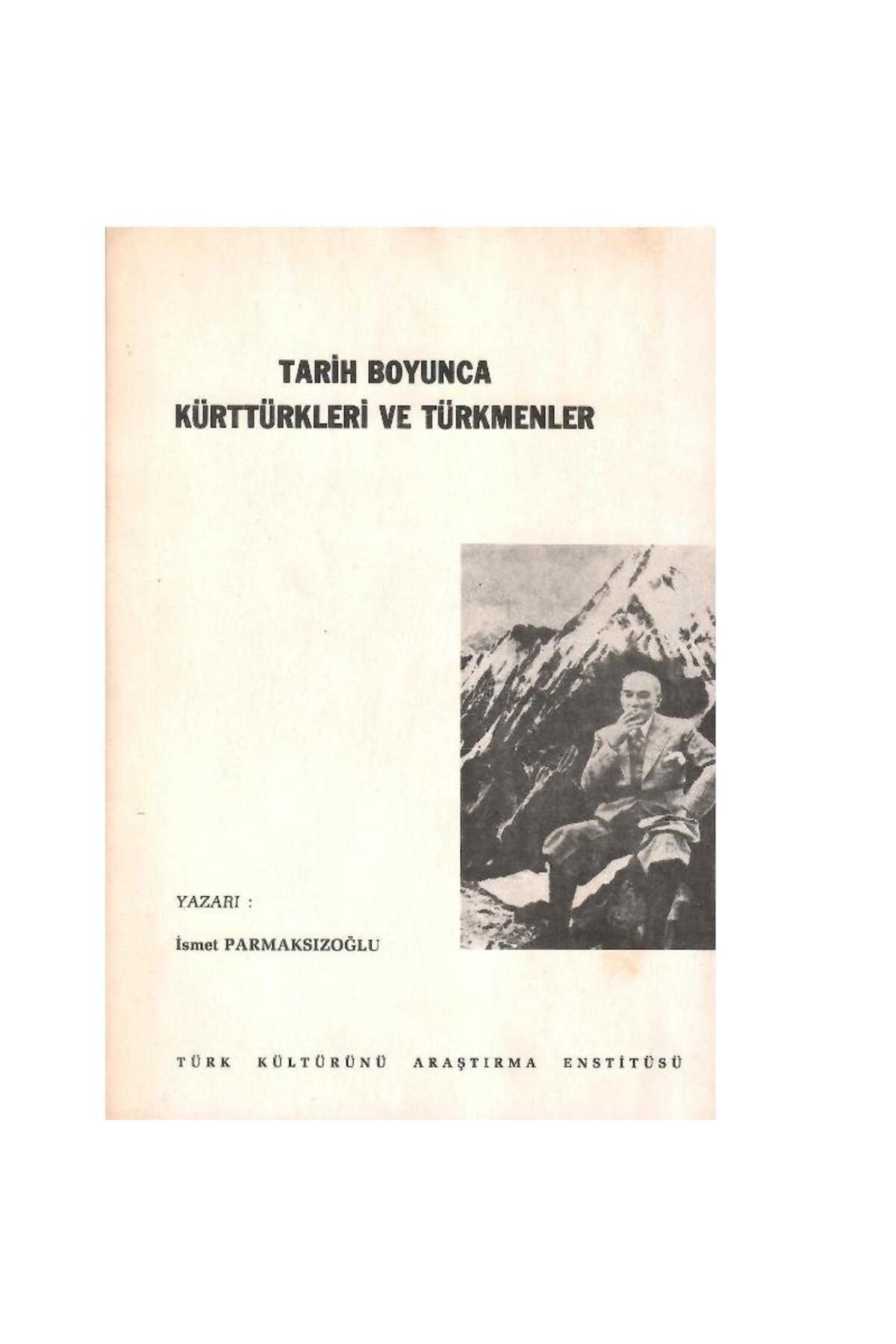 Kişisel Yayınlar Tarih Boyunca Kürttürkleri ve Türkmenler - İsmet Parmaksızoğlu (1.Baskı)