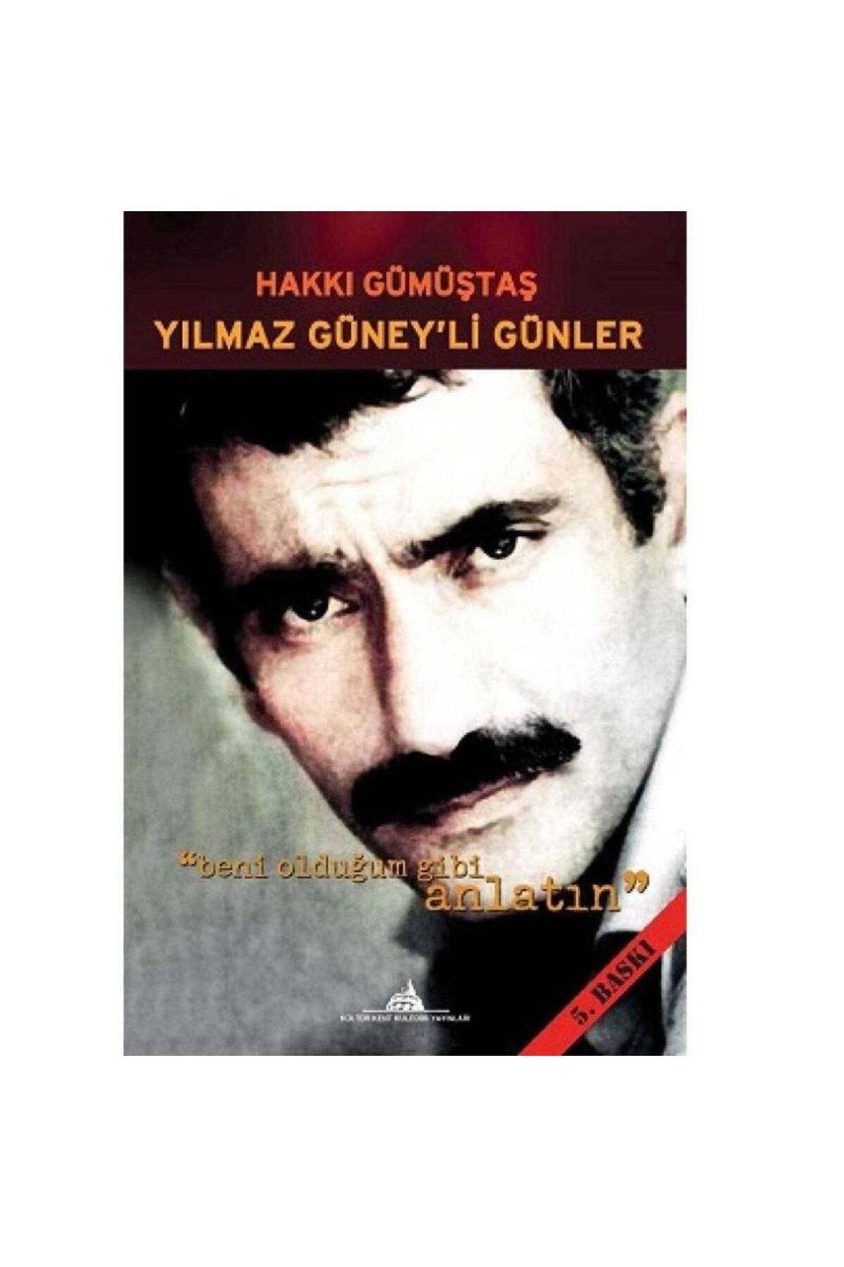 Kişisel Yayınlar Yılmaz Güney'li Günler Beni Olduğum Gibi Anlatın - Hakkı Gümüştaş