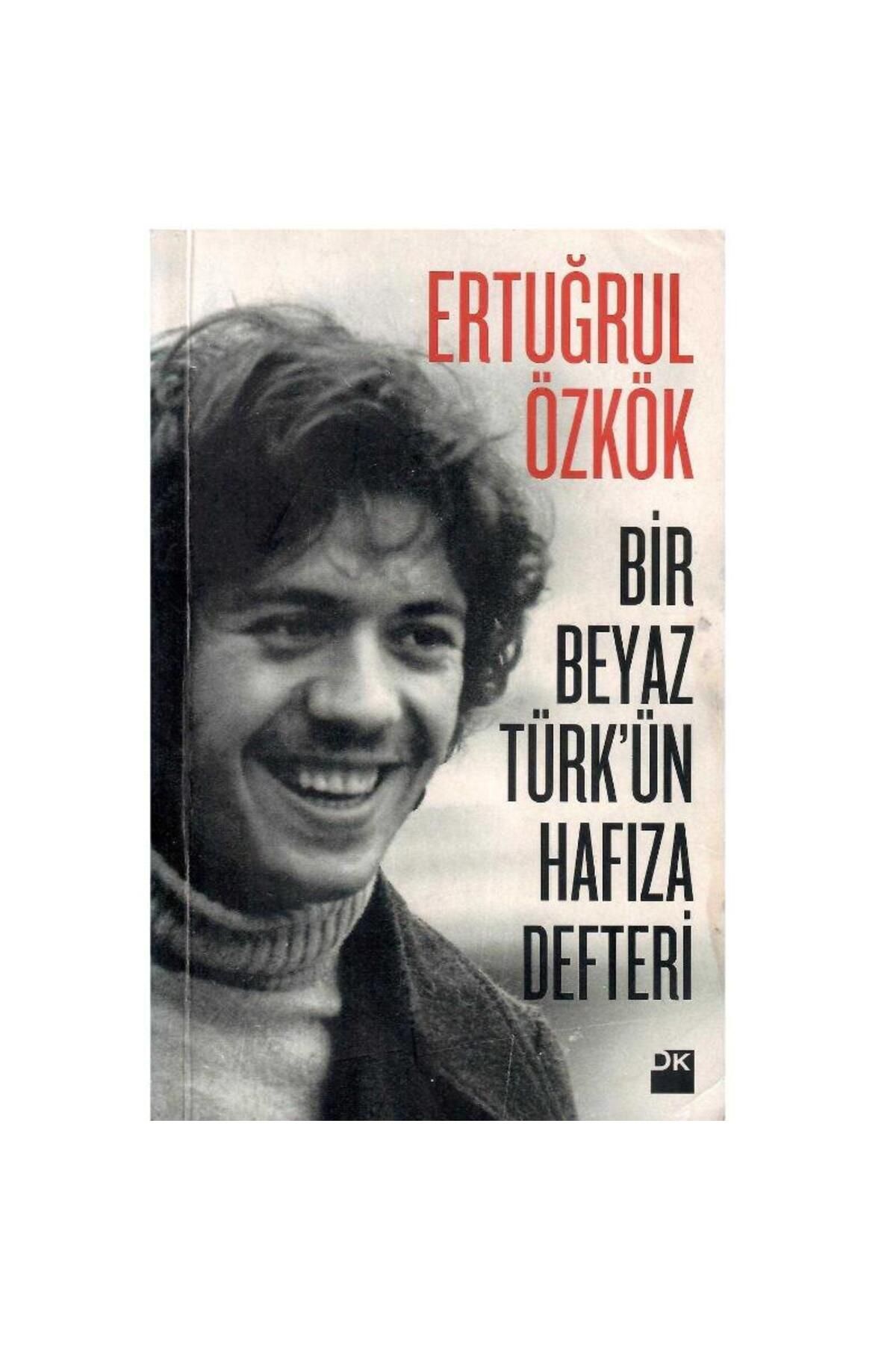 Kişisel Yayınlar Bir Beyaz Türkün Hafıza Defteri - Ertuğrul Özkök (1.Baskı)