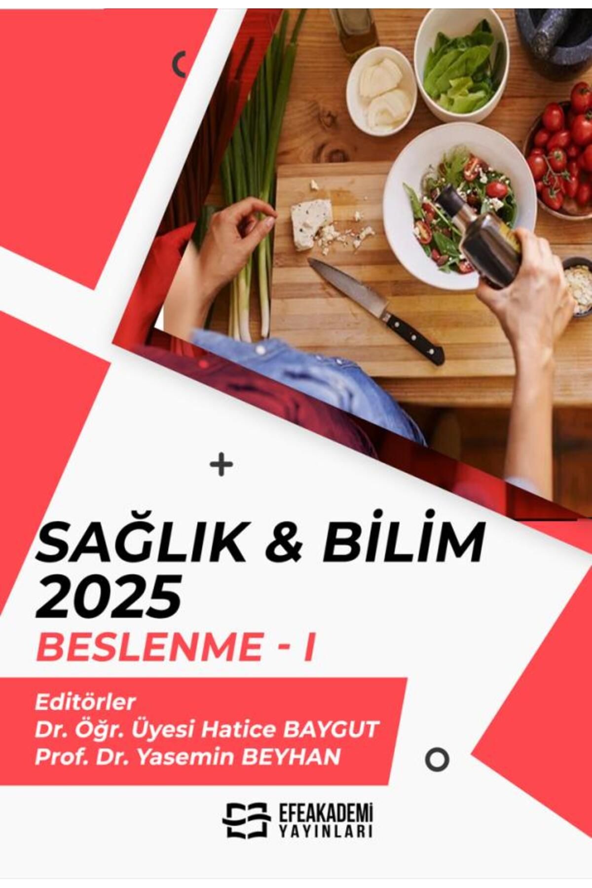 Efe Akademi Yayınları SAĞLIK & BİLİM 2025: Beslenme I / Hatice BAYGUT,Yasemin BEYHAN