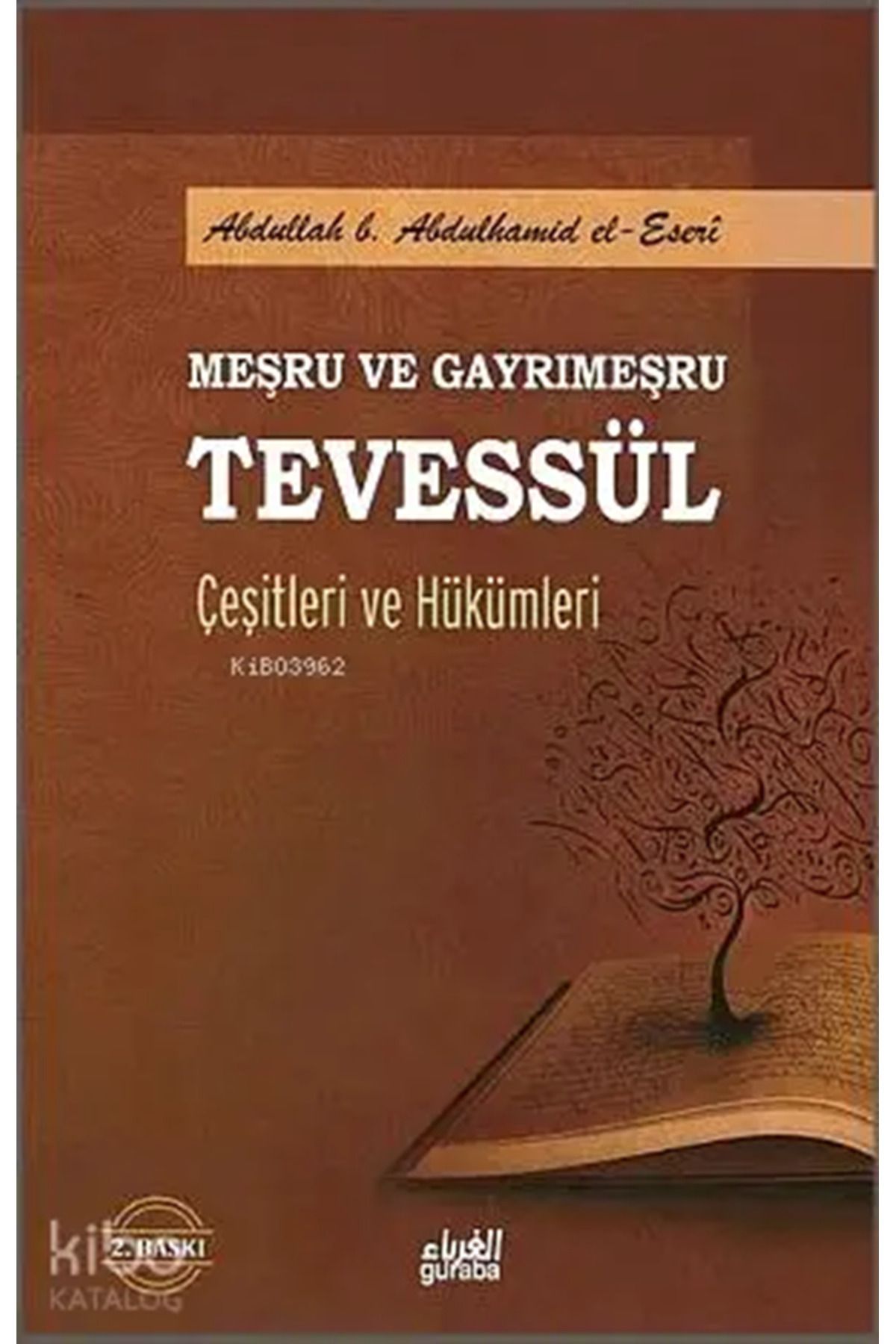 Guraba Yayınları Meşru ve Gayrimeşru Tevessül Çeşitleri ve Hükümleri