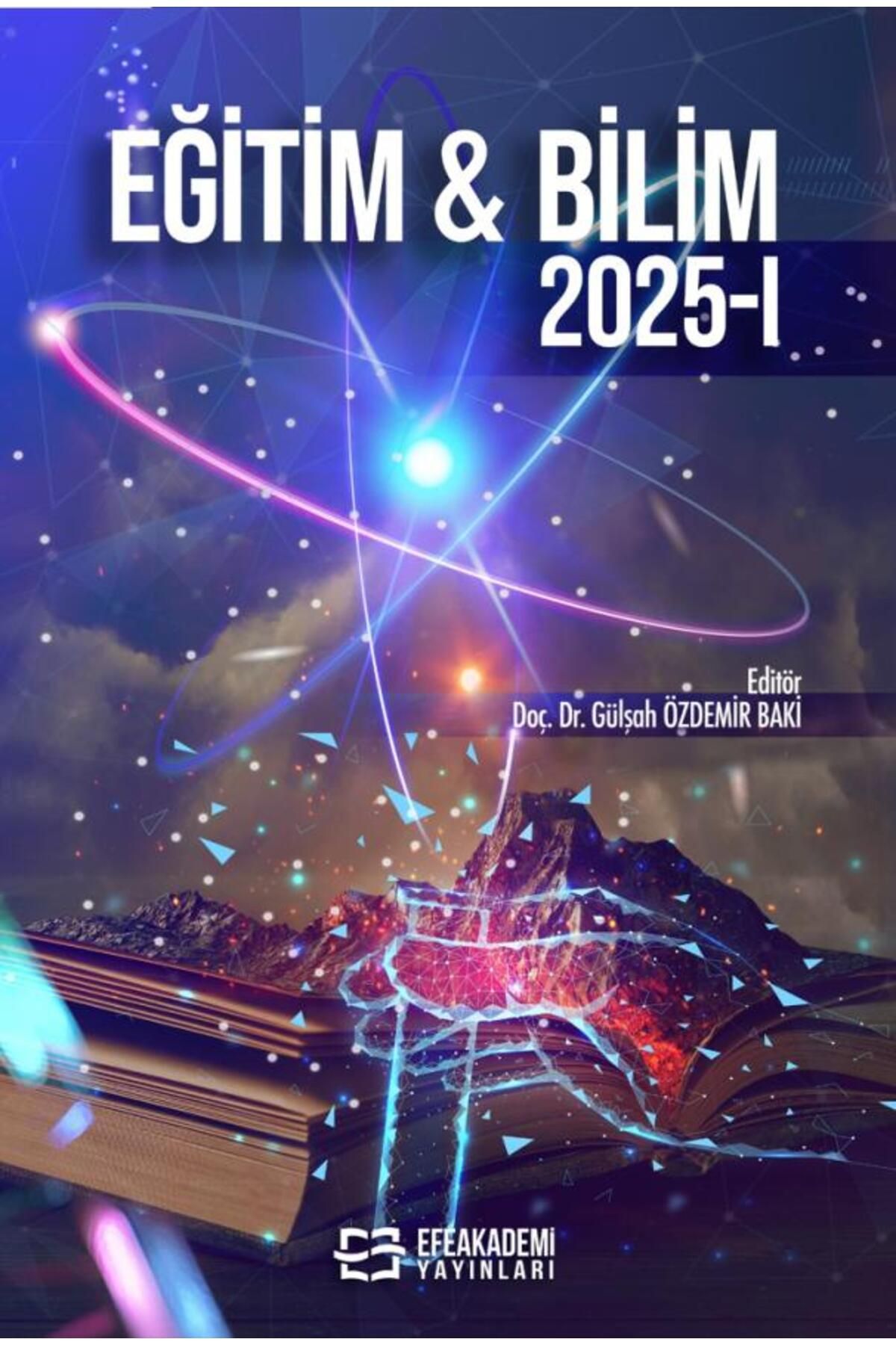 Efe Akademi Yayınları EĞİTİM & BİLİM 2025 I / Gülşah ÖZDEMİR BAKİ