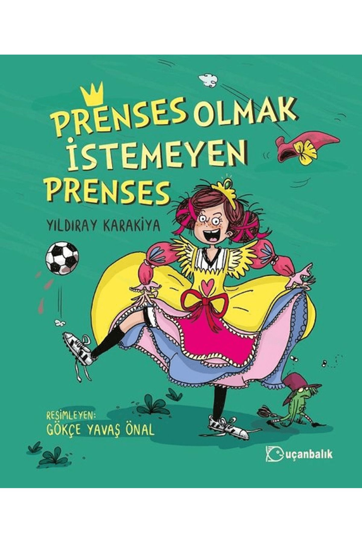 Uçanbalık Yayıncılık Prenses Olmak İstemeyen Prenses