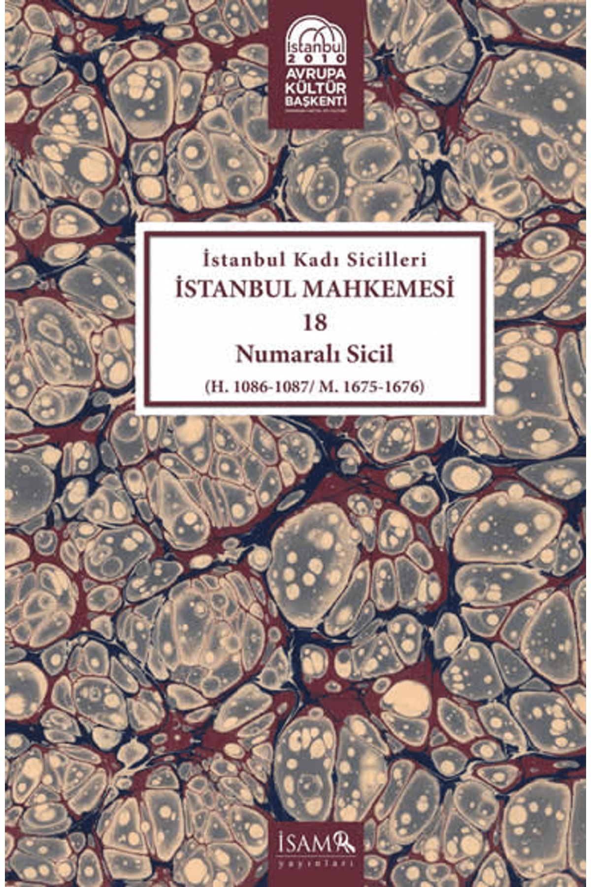 İsam Yayınları İstanbul Kadı Sicilleri - İstanbul Mahkemesi 18 Numaralı Sicil