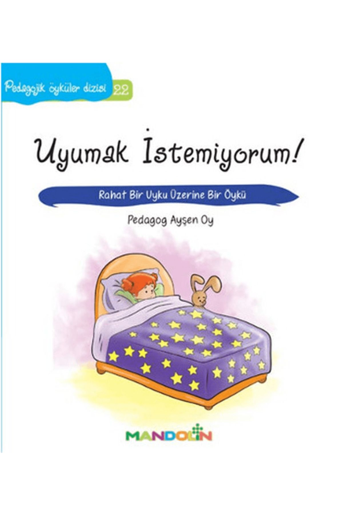 Mandolin Yayınları Pedagojik Öyküler: 22 - Uyumak İstemiyorum!