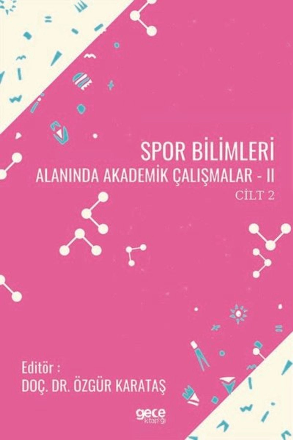 Gece Kitaplığı Spor Bilimleri Alanında Akademik Çalışmalar 2 Cilt 2