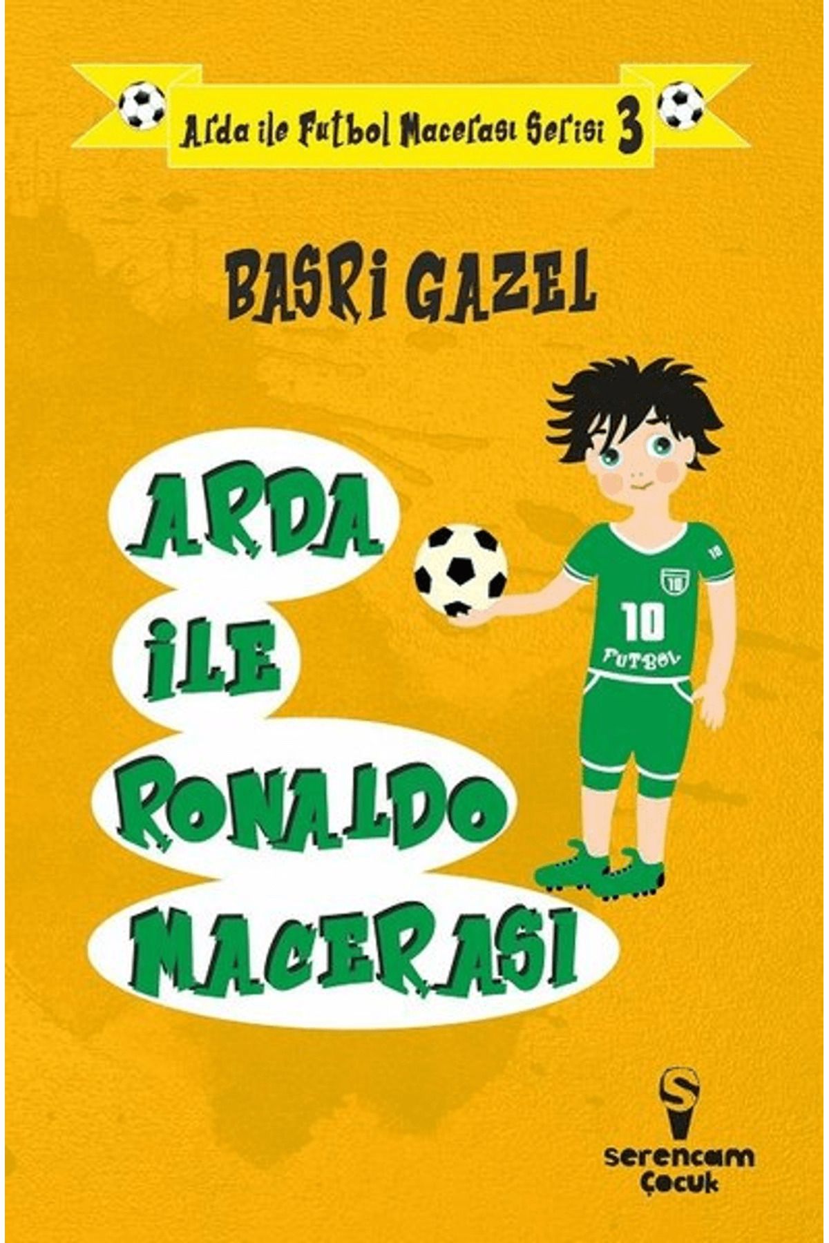 Serencam Çocuk Arda ile Ronaldo Macerası - Arda ile Futbol Macerası Serisi 3