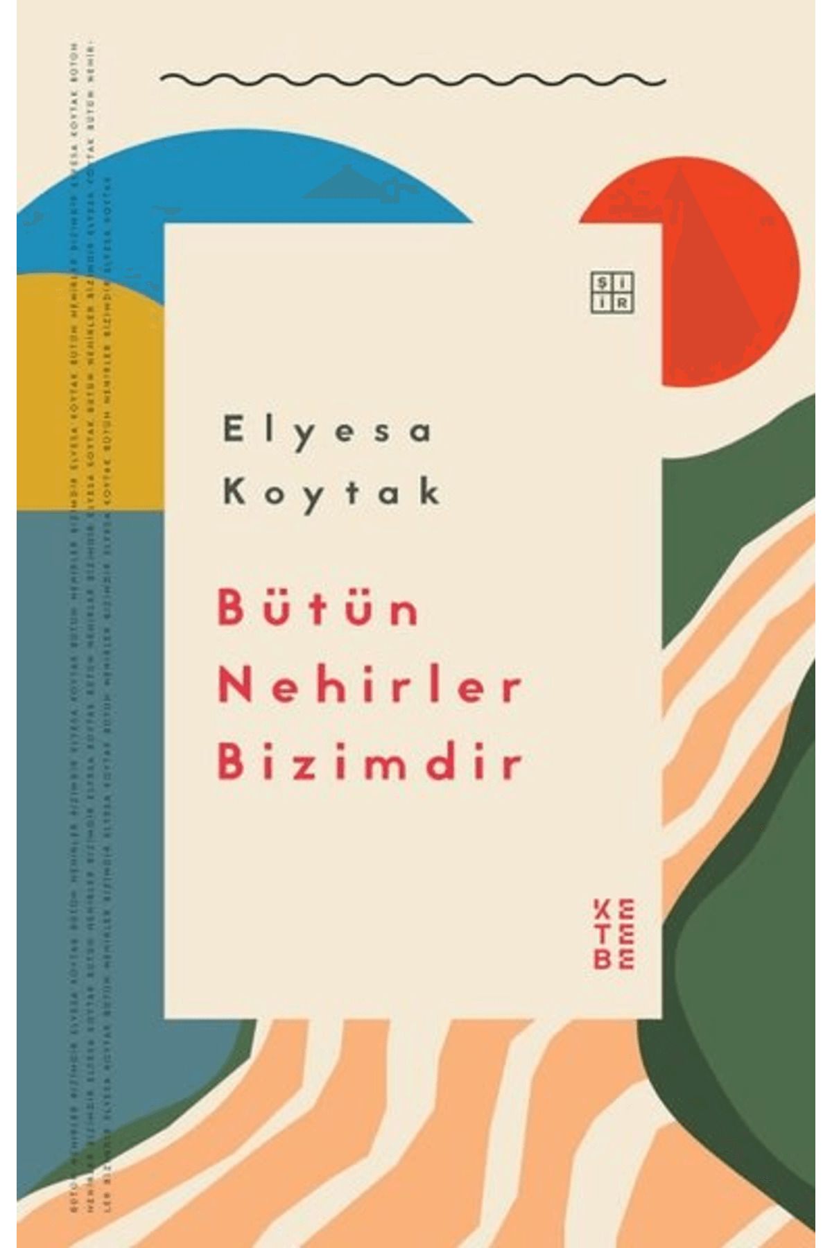 Ketebe Yayınları Bütün Nehirler Bizimdir