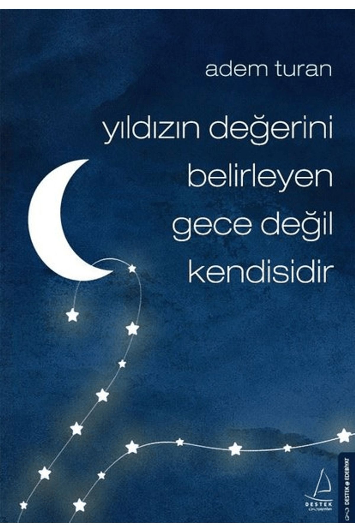 Destek Yayınları Yıldızın Değerini Belirleyen Gece Değil Kendisidir
