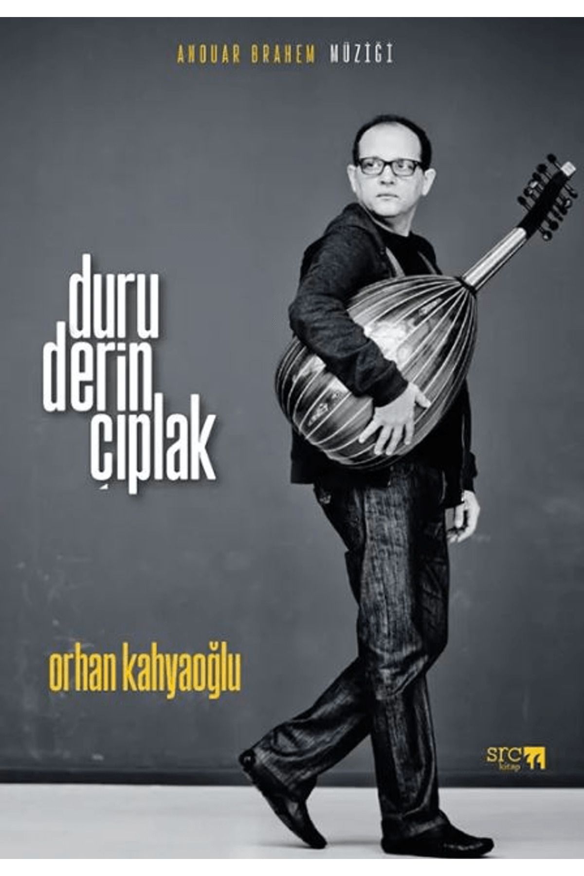 SRC KİTAP Anouar Brahem Müziği: Duru, Derin, Çıplak