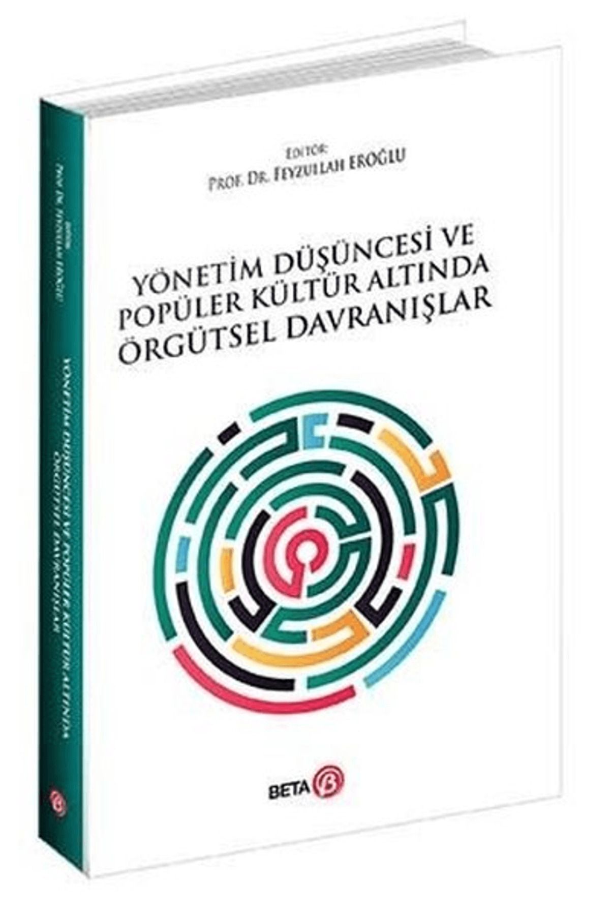 Beta Yayınevi Yönetim Düşüncesi ve Popüler Kültür Altında Örgütsel Davranışlar