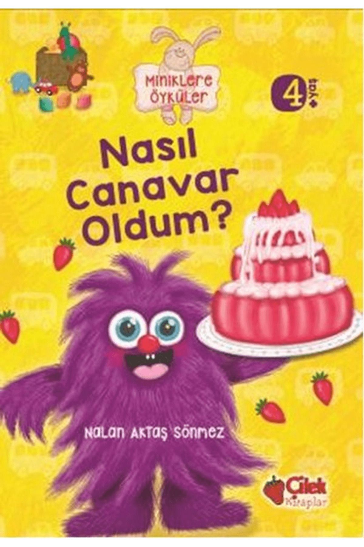 Çilek Kitaplar Miniklere Öyküler - Nasıl Canavar Oldum