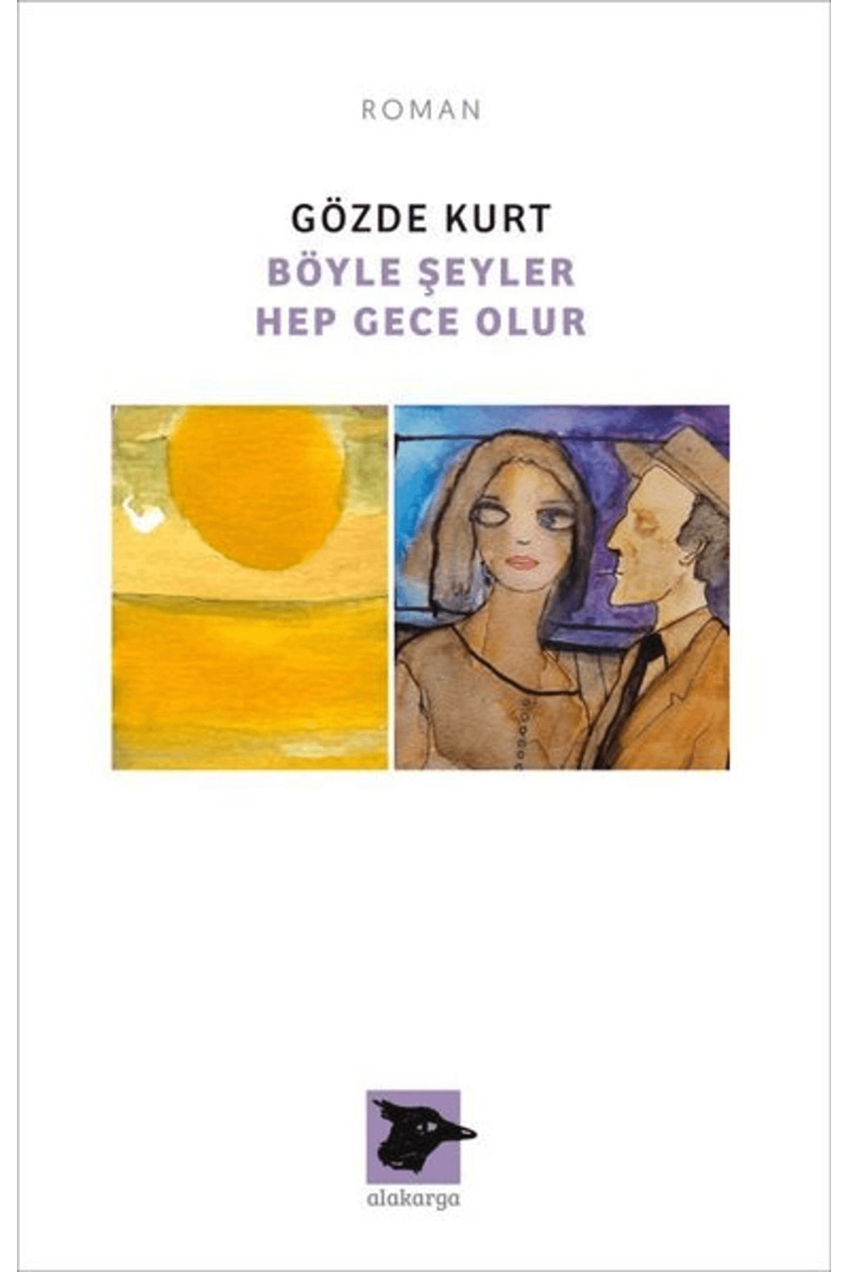 Alakarga Sanat Yayınları Böyle Şeyler Hep Gece Olur