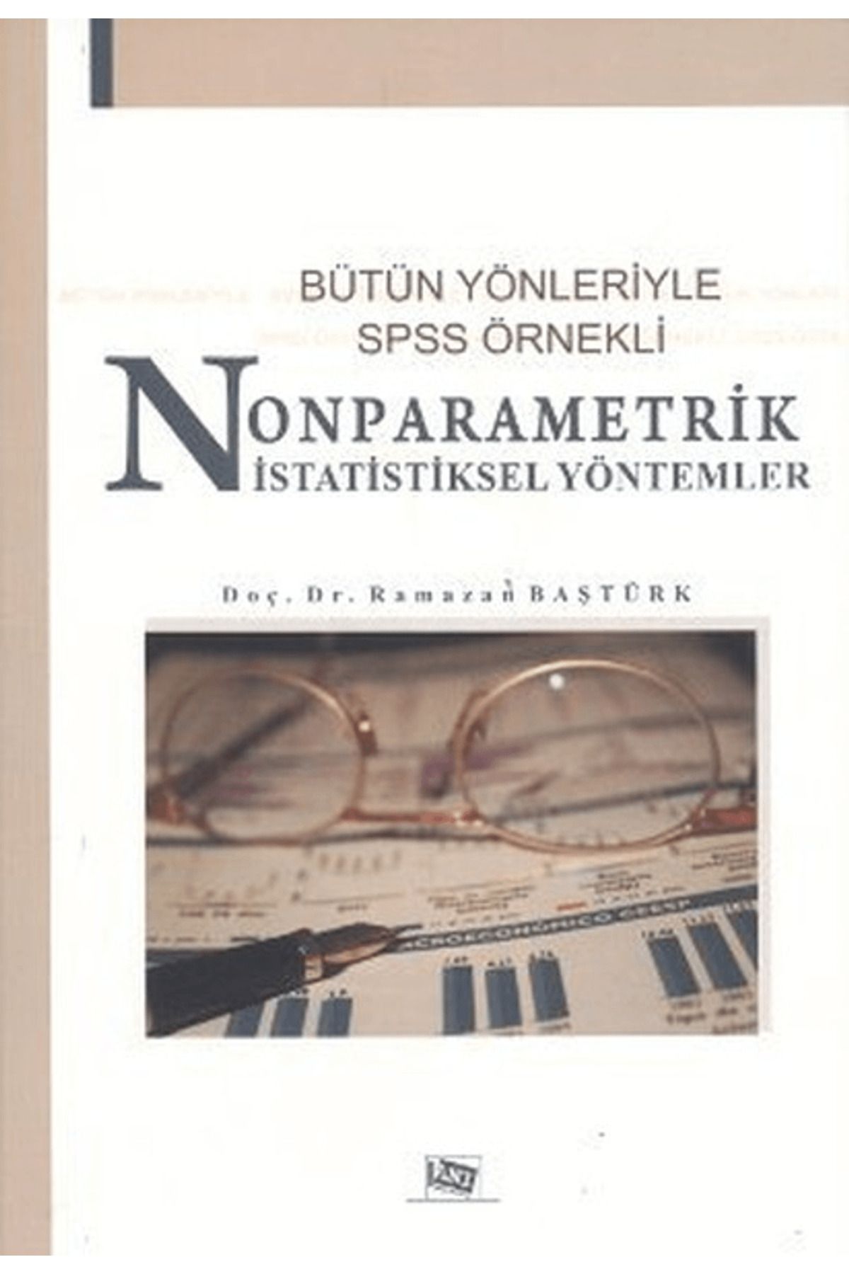 Anı Yayıncılık Bütün Yönleriyle SPSS Örnekli Nonparametrik İstatistiksel Yöntemler