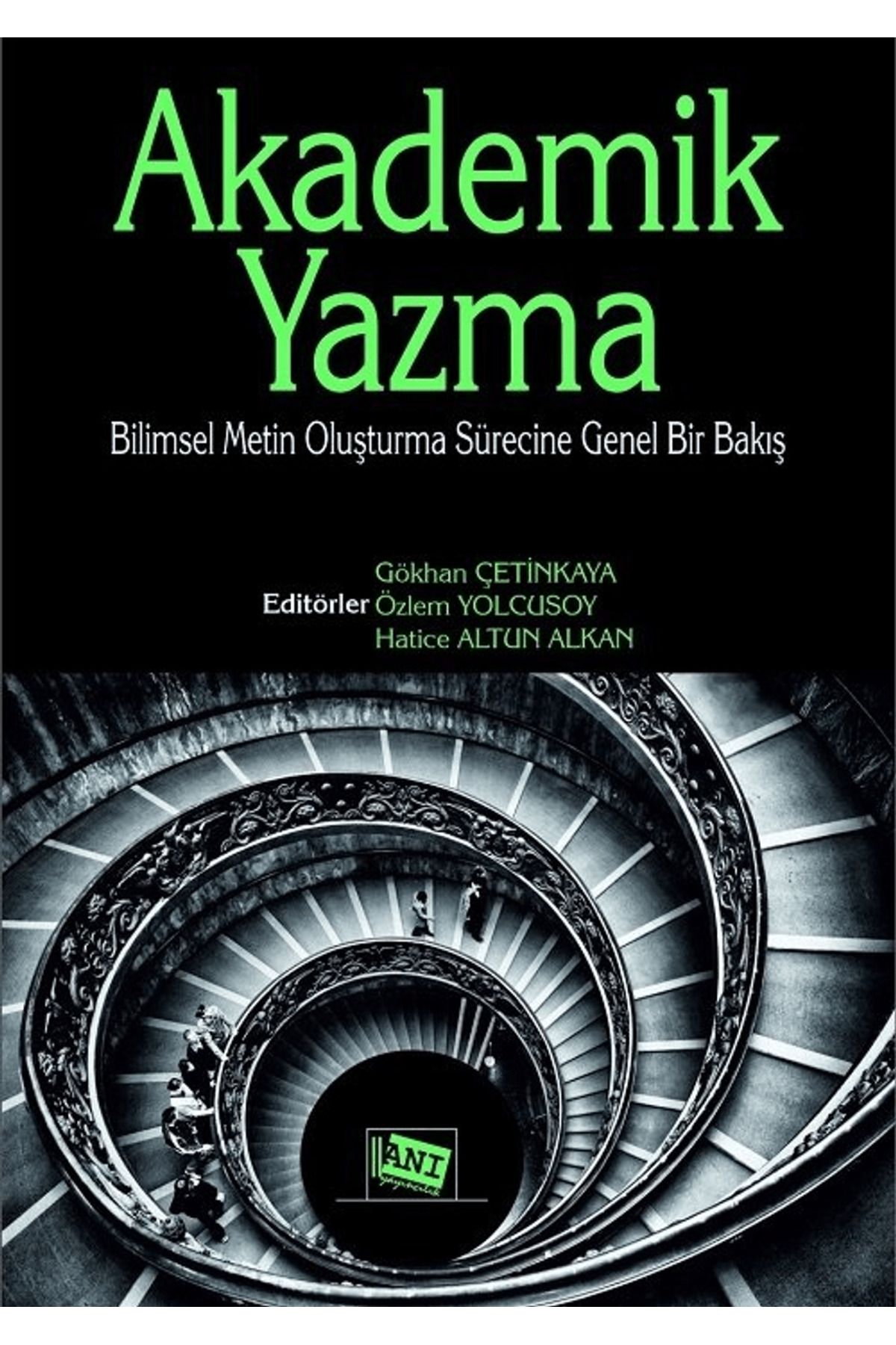Anı Yayıncılık Akademik Yazma: Bilimsel Metin Oluşturma Sürecine Genel Bir Bakış