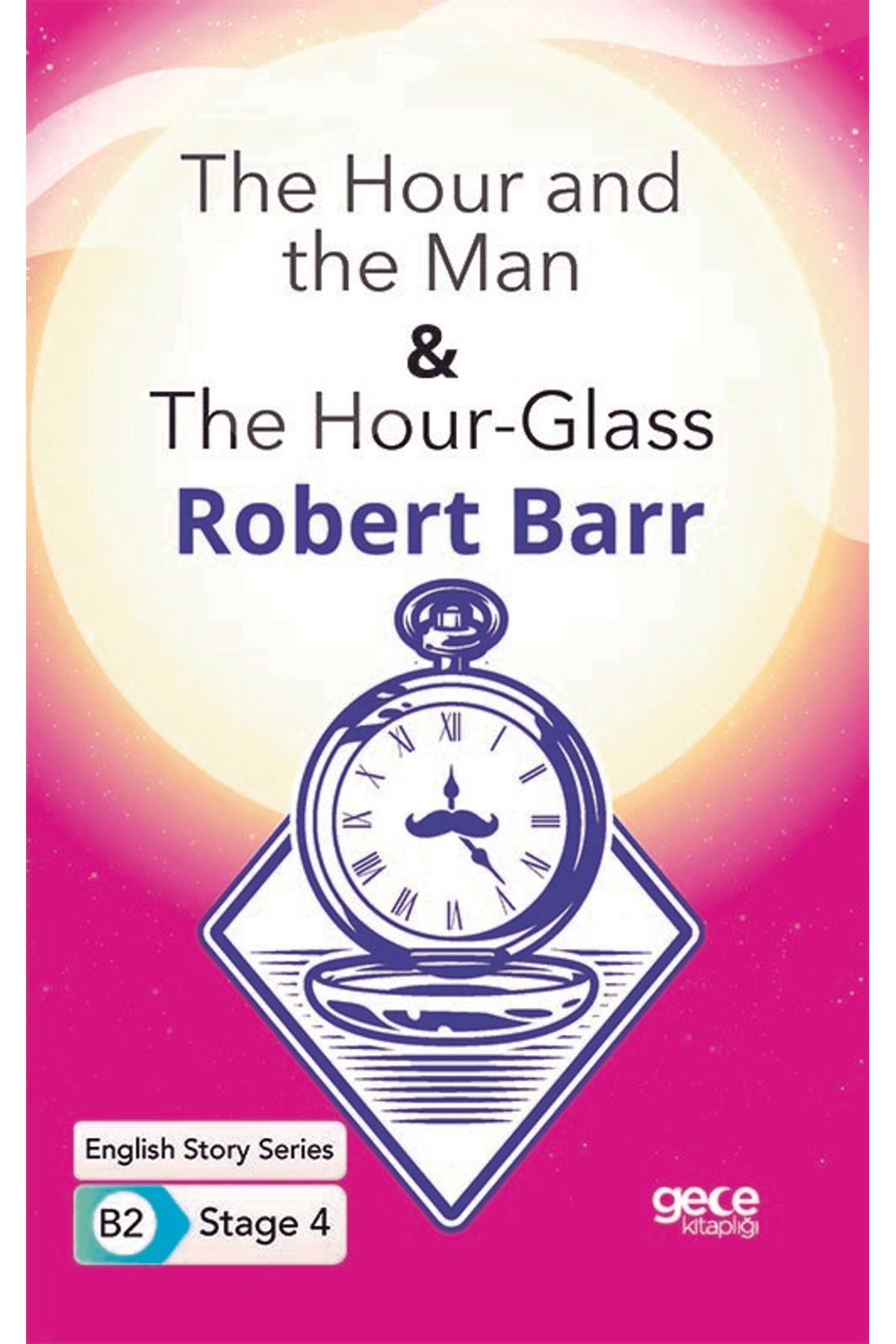 Gece Kitaplığı The Hour and the Man - The Hour - Glass - İngilizce Hikayeler B2 Stage 4