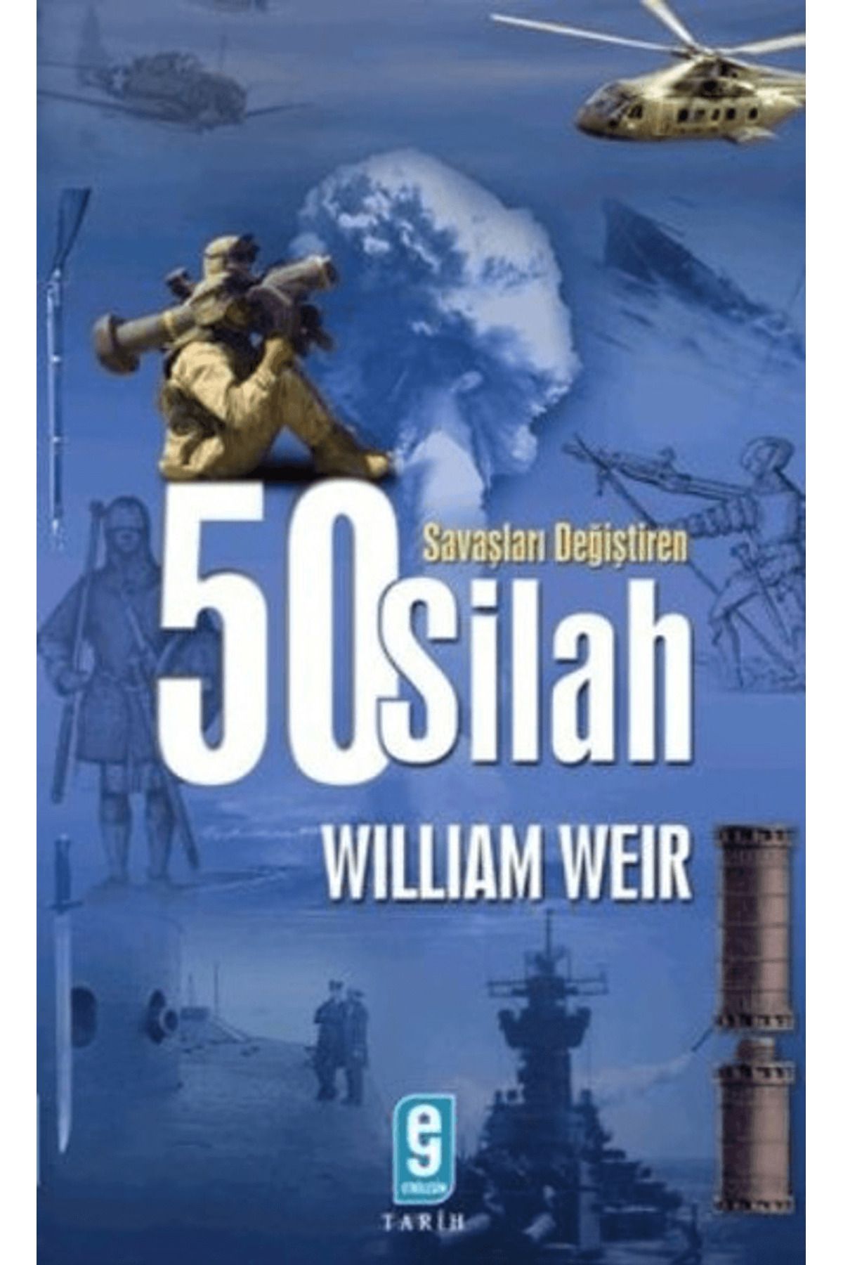 Etkileşim Yayınları Savaşları Değiştiren 50 Silah