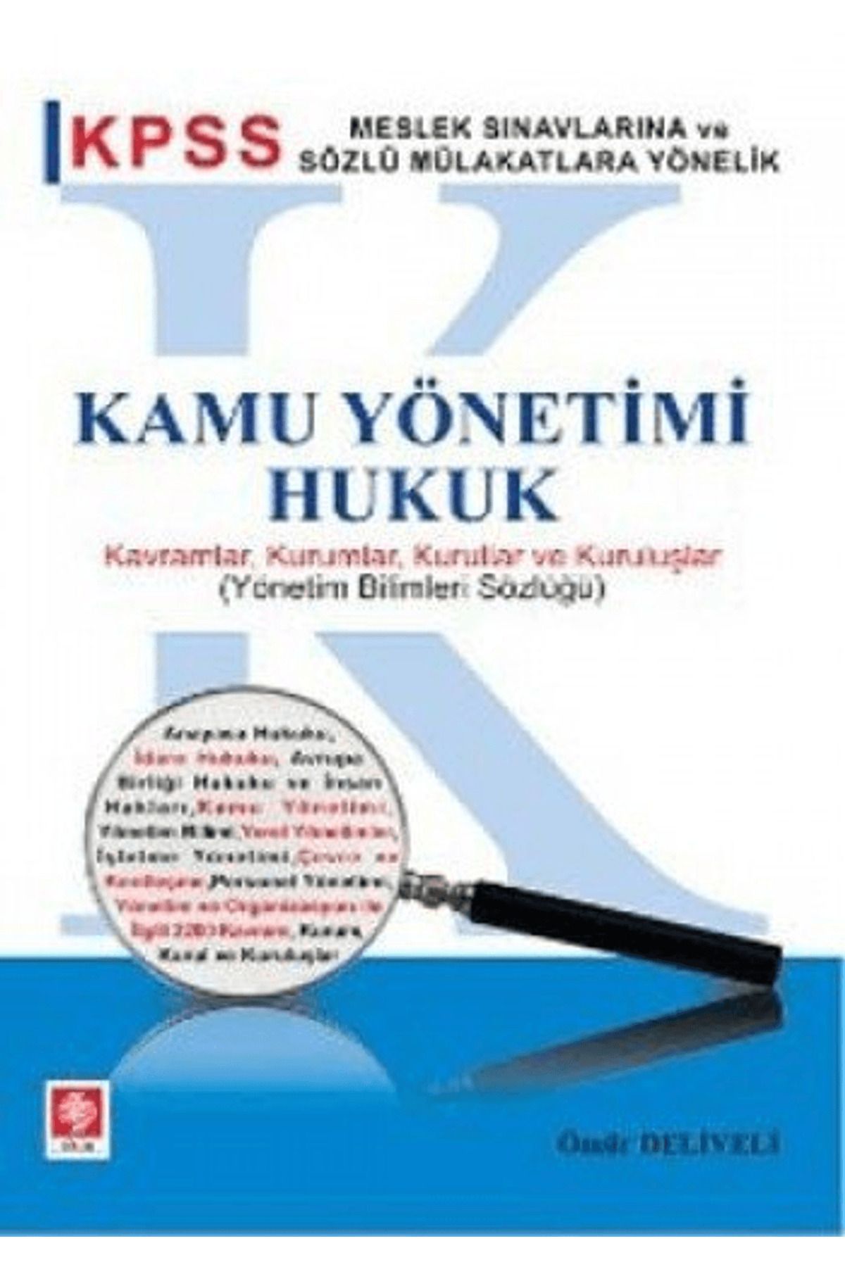 Ekin Basım Yayın Kamu Yönetimi, Hukuk Kavramlar, Kurumlar, Kurullar ve Kuruluşlar