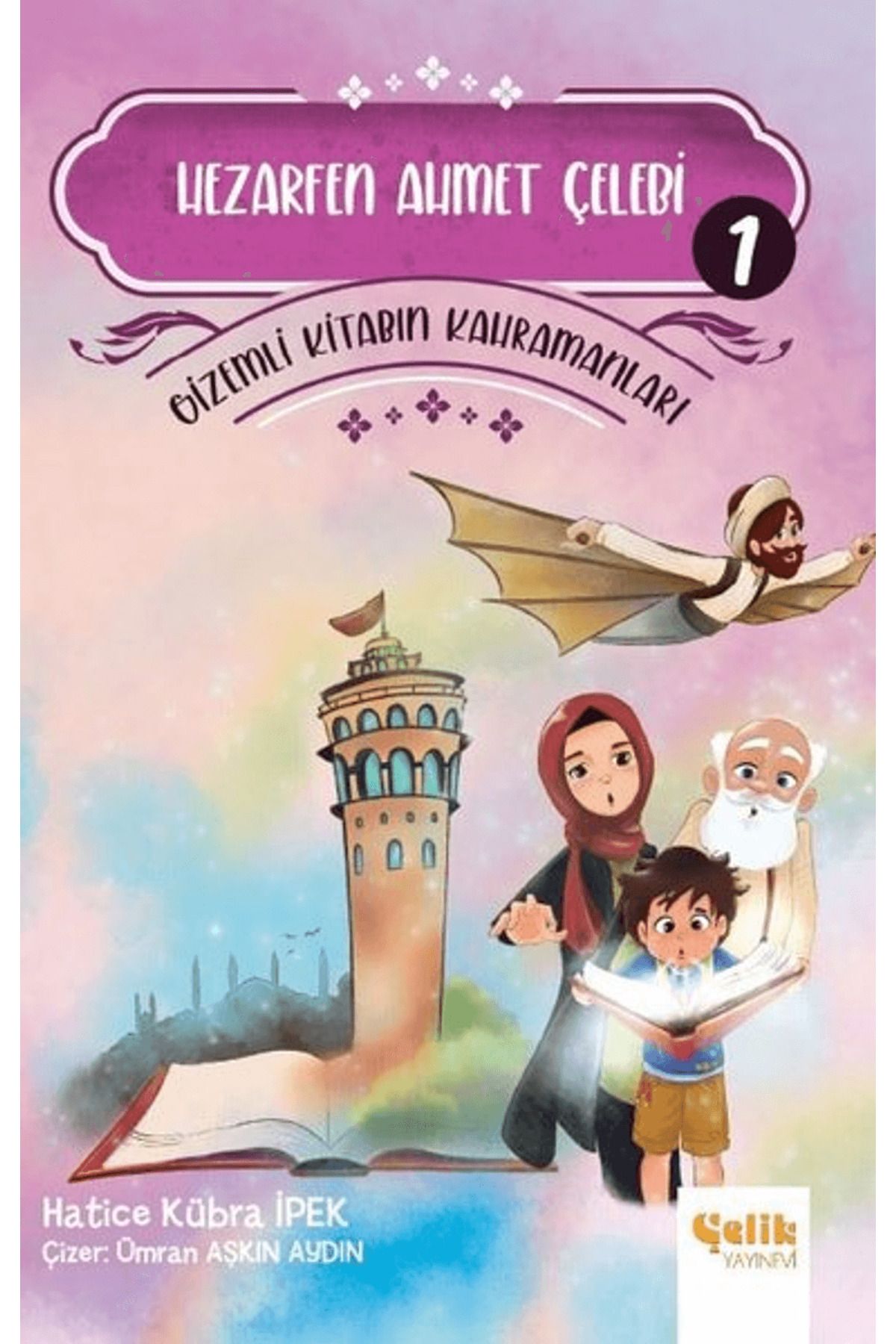 Çelik Yayınevi Hezarfen Ahmet Çelebi - Gizemli Kitabın Kahramanları 1
