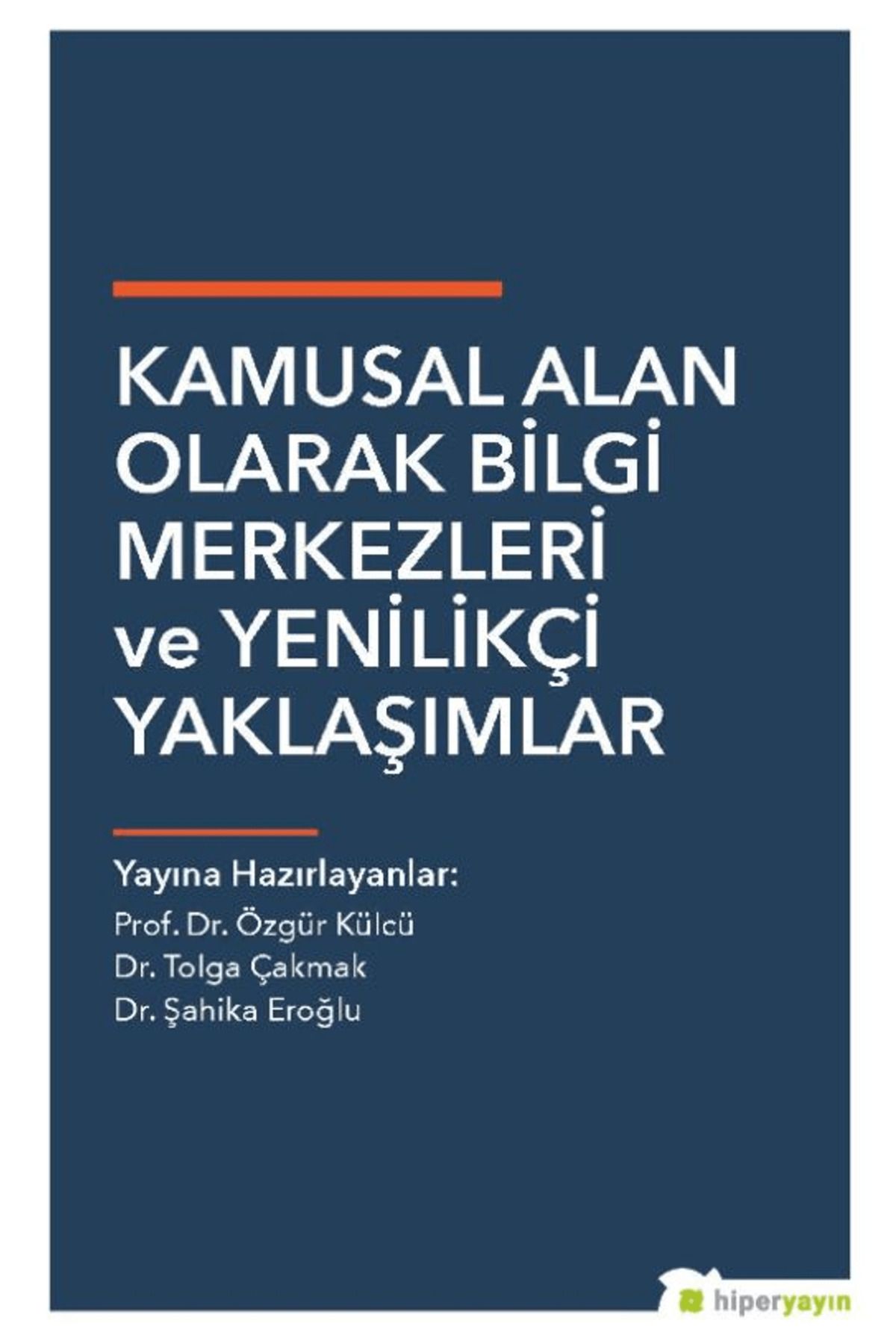 Hiperlink Yayınları Kamusal Alan Olarak Bilgi Merkezleri ve Yenilikçi Yaklaşımlar