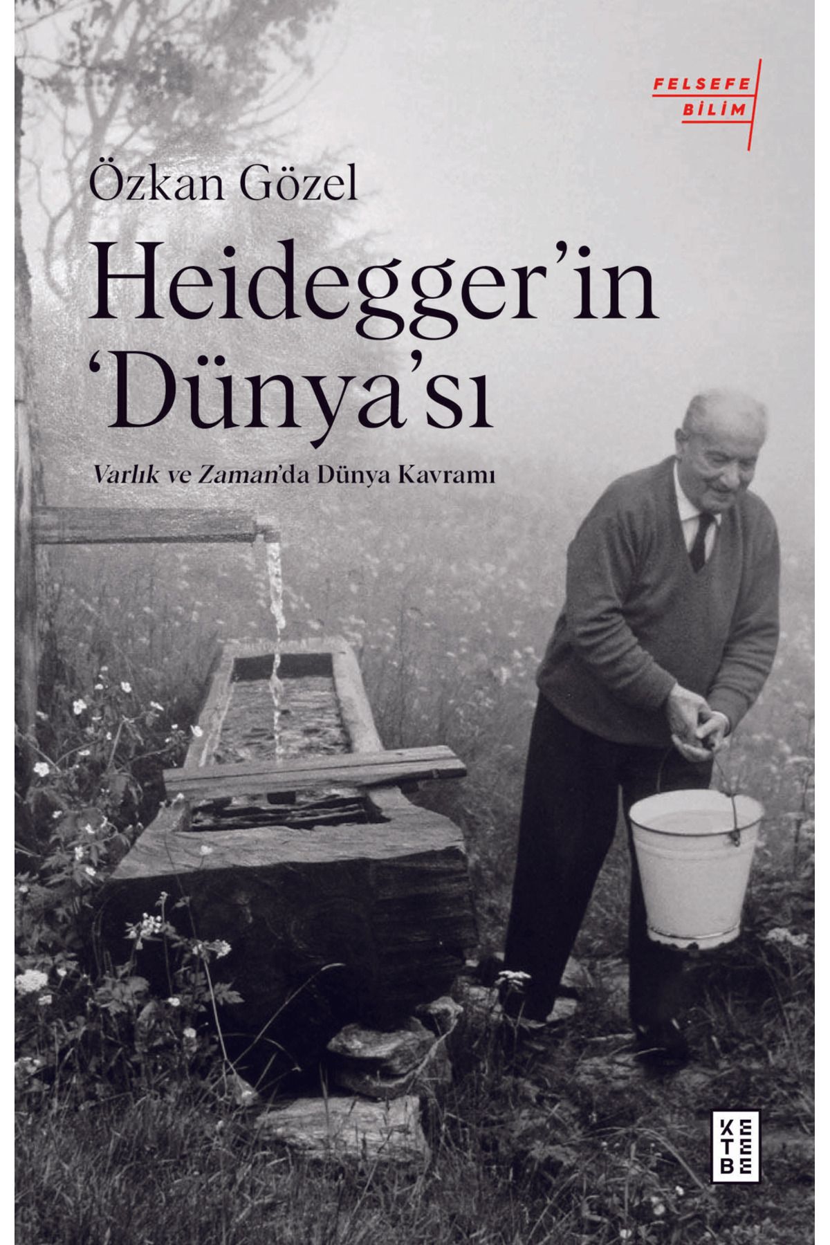 Ketebe Yayınları Heidegger’ın ‘Dünya’sı