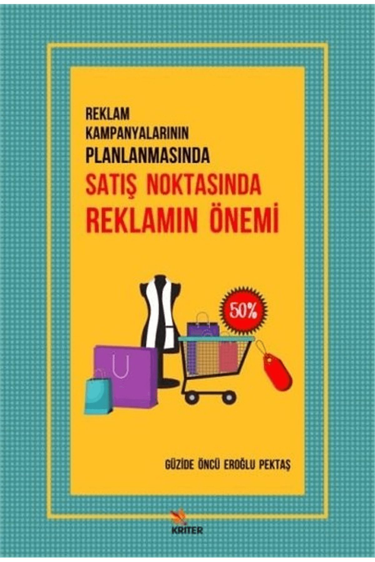 Kriter Yayınları Reklam Kampanyalarının Planlanmasında Satış Noktasında Reklamın Önemi