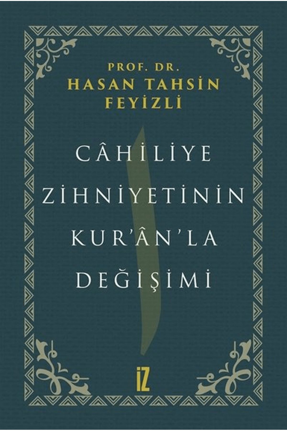 İz Yayıncılık Cahiliye Zihniyetinin Kur’an’la Değişimi