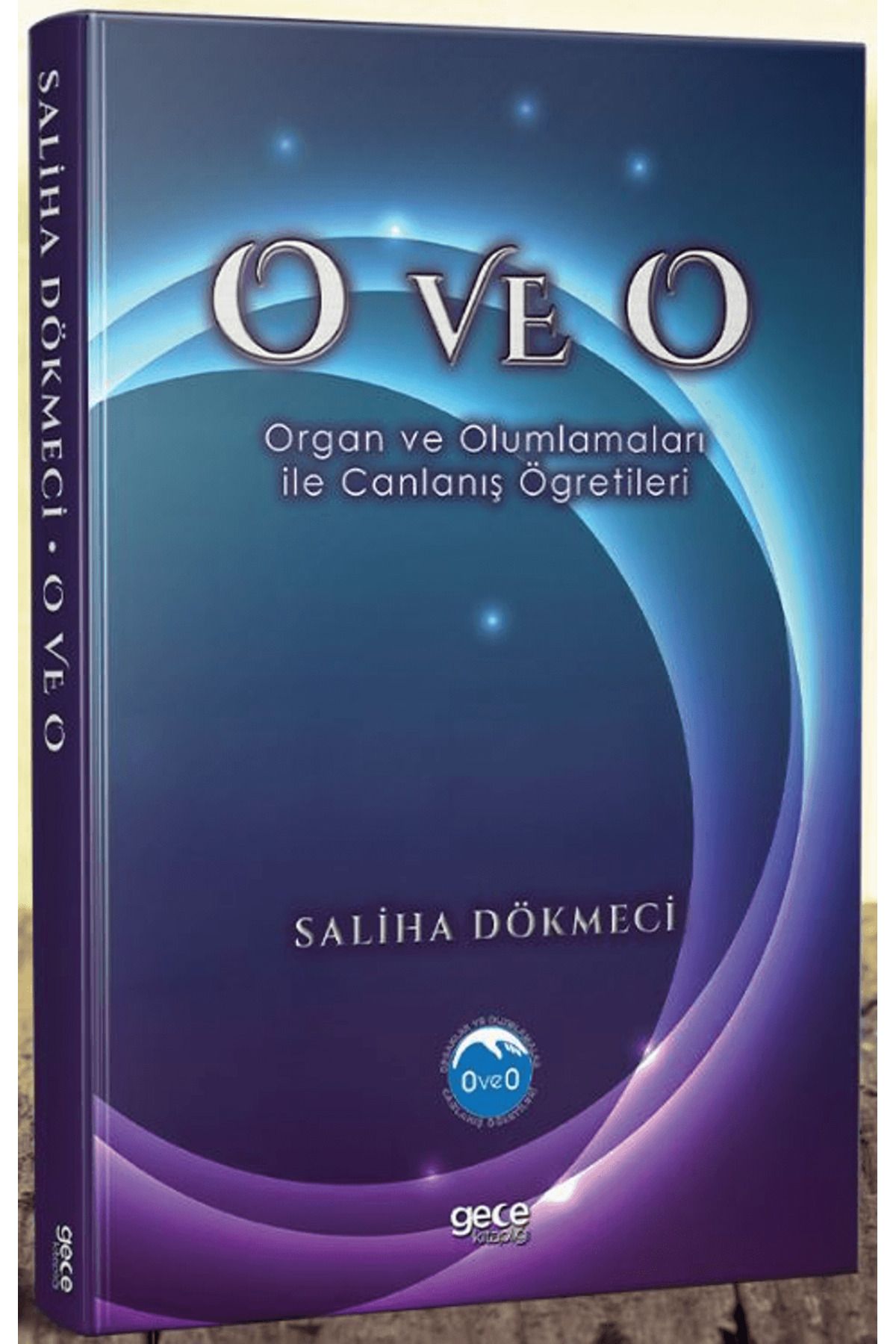 Gece Kitaplığı O ve O - Organ ve Olumlamaları İle Canlanış Öğretileri