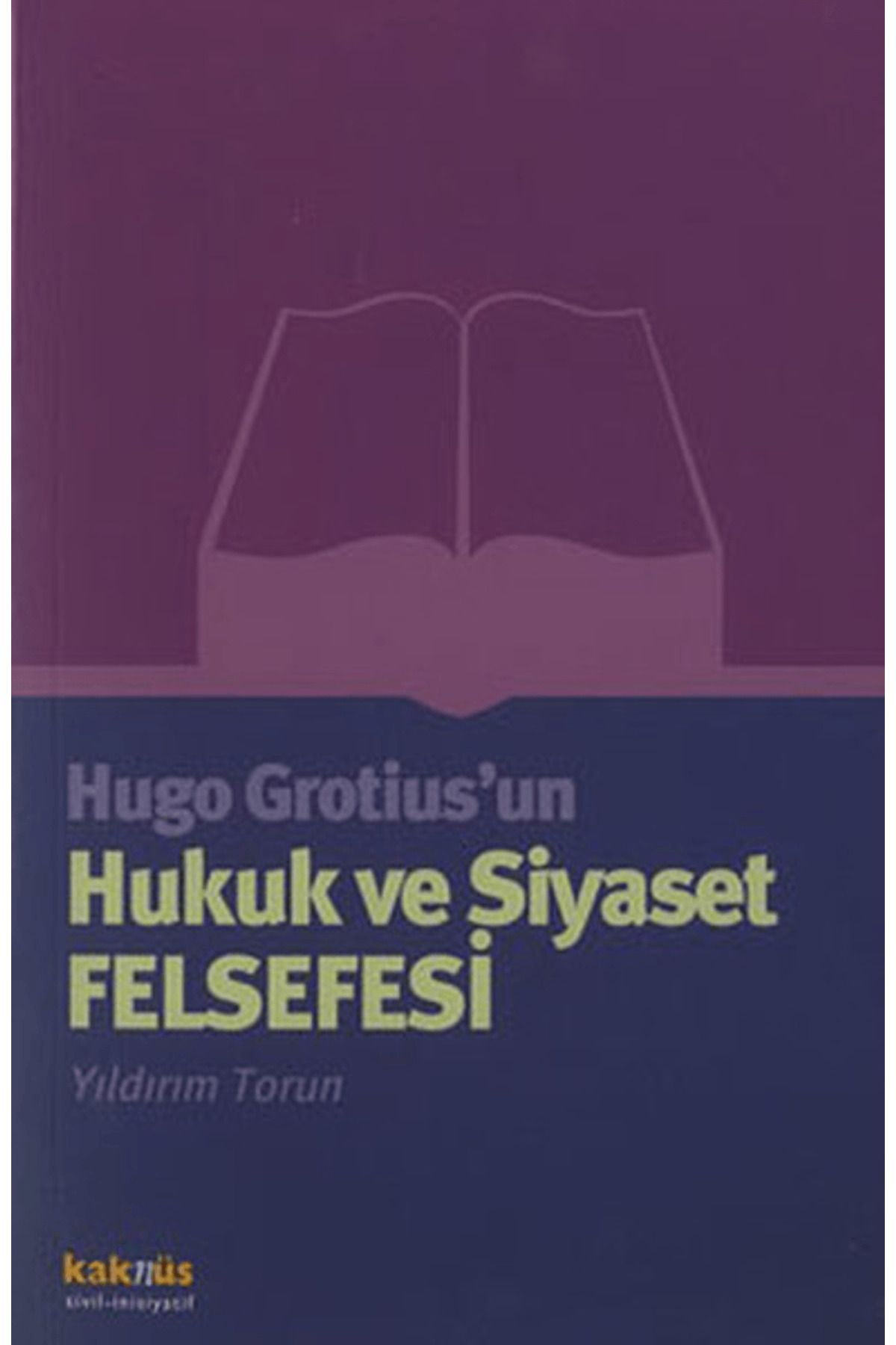 Kaknüs Yayınları Hugo Grotius’un Hukuk ve Siyaset Felsefesi