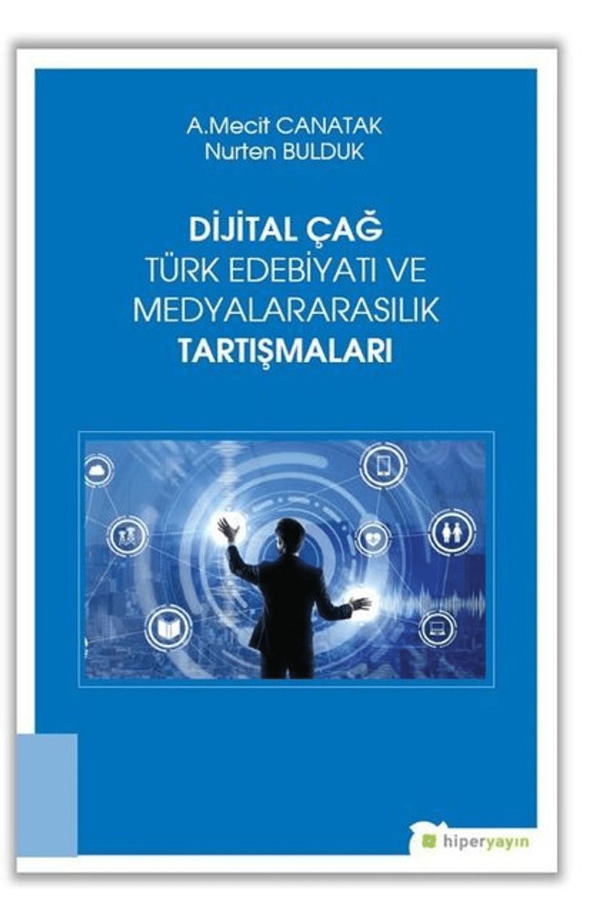 Hiperlink Yayınları Dijital Çağ Türk Edebiyatı ve Medyalararasılık Tartışmaları